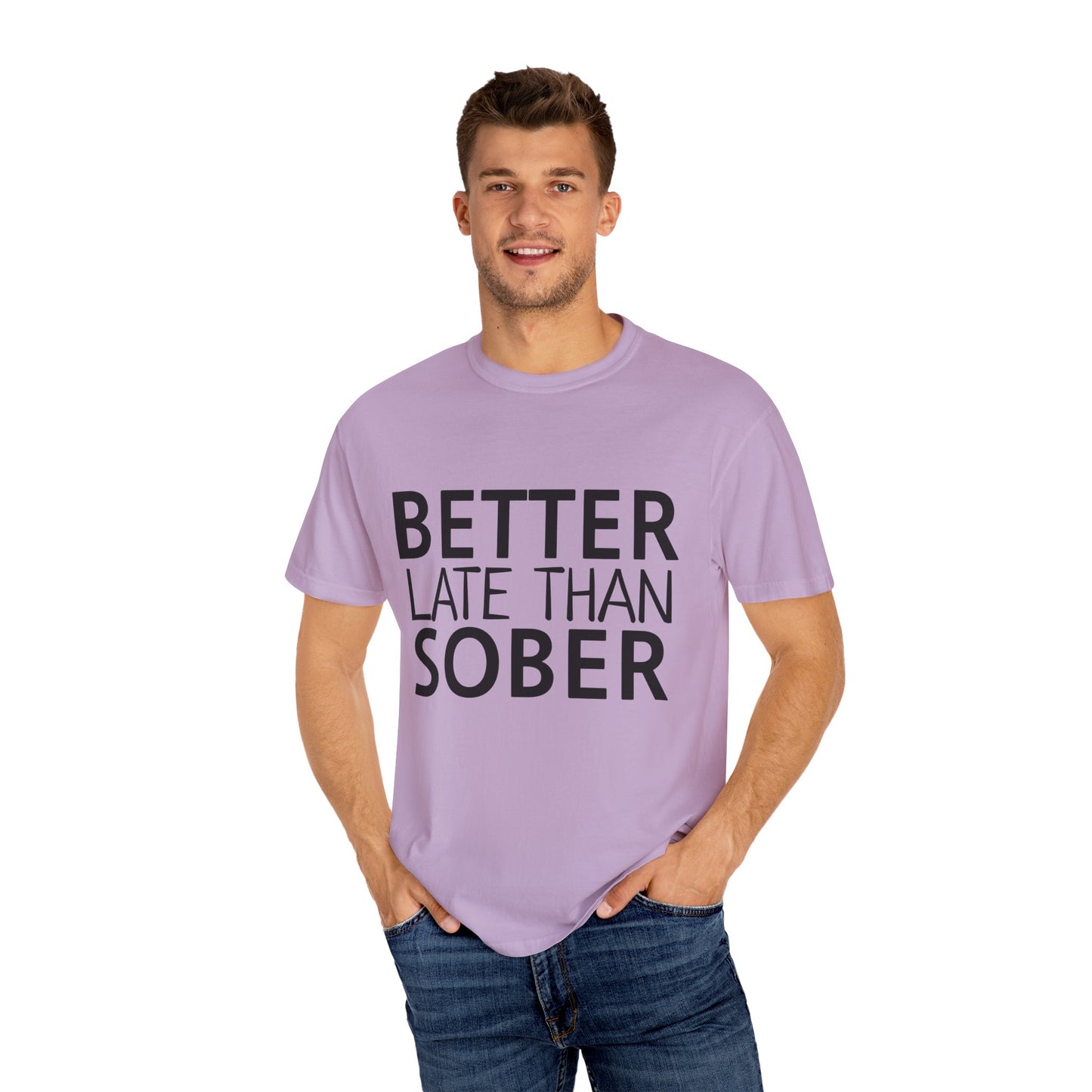 Better Late Than Sober T-Shirt