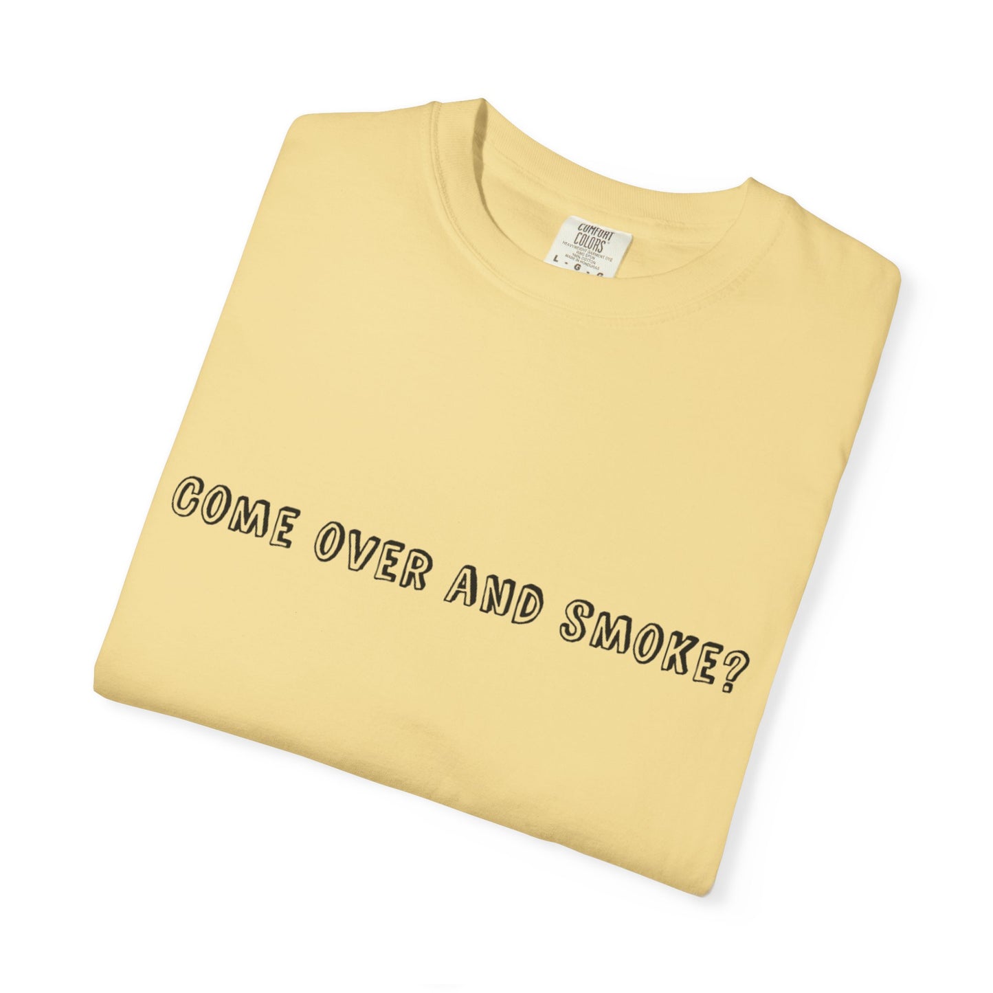 Come Over and Smoke T-Shirt