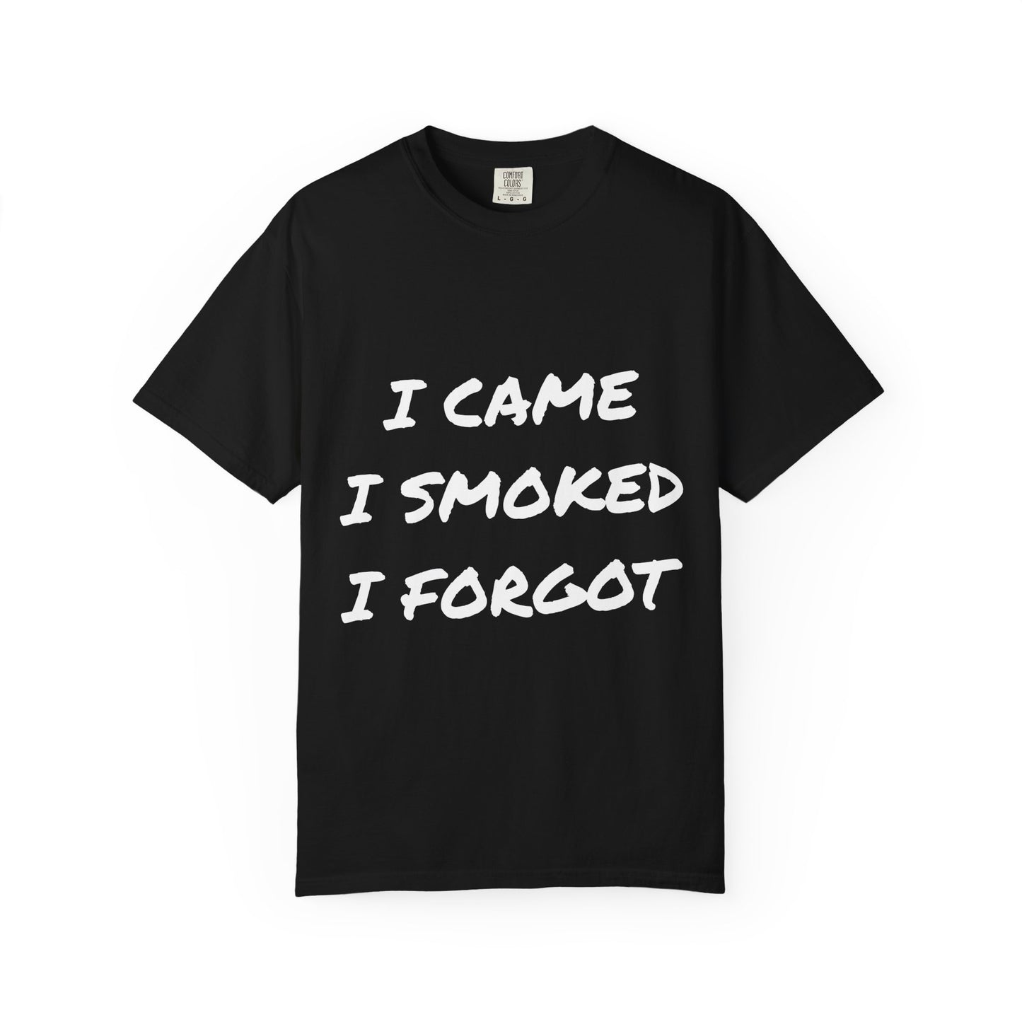 Came Smoked Forgot T-Shirt