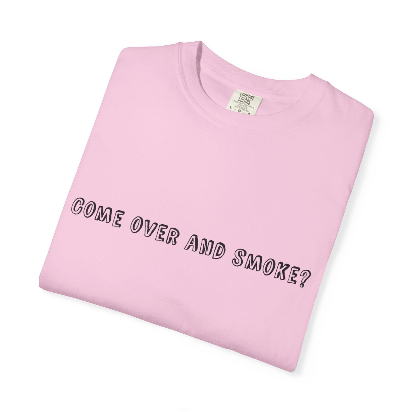 Come Over and Smoke T-Shirt