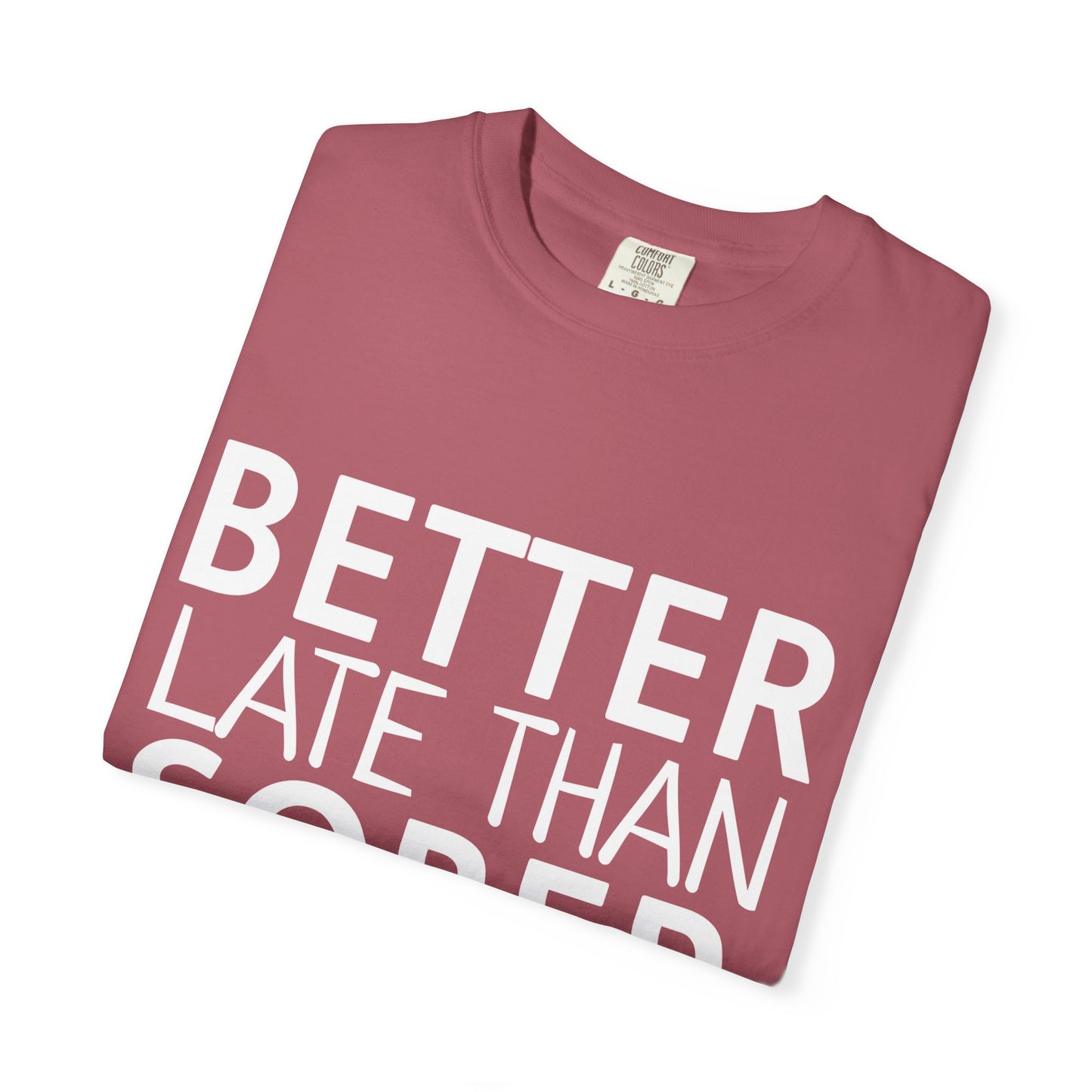 Better Late Than Sober T-Shirt