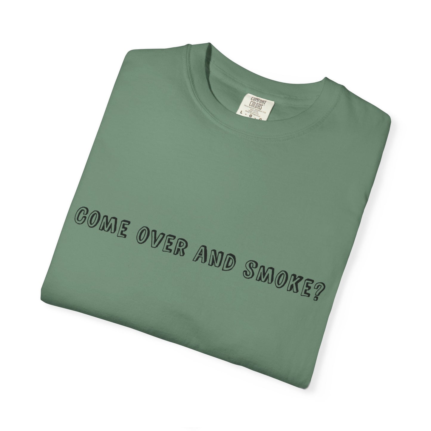 Come Over and Smoke T-Shirt