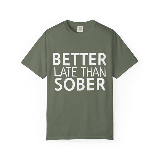 Better Late Than Sober T-Shirt