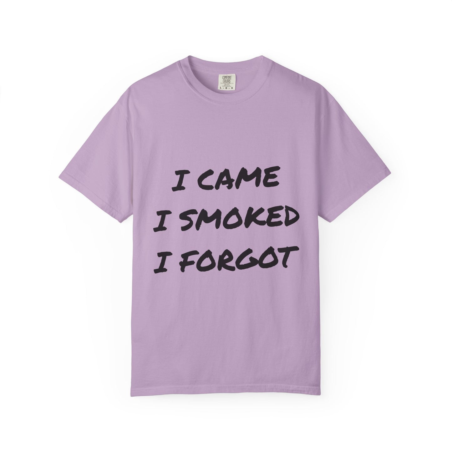Came Smoked Forgot T-Shirt