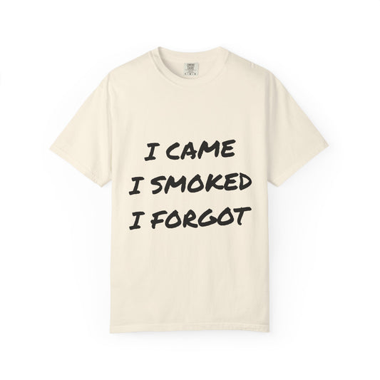 Came Smoked Forgot T-Shirt