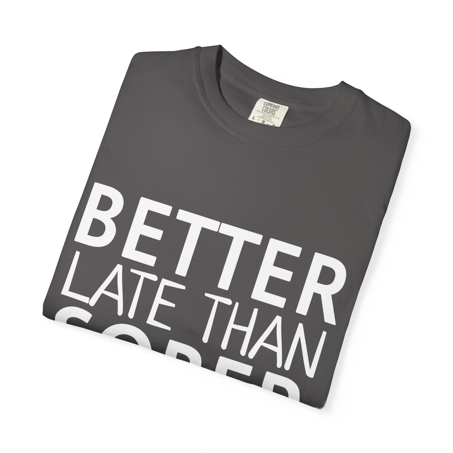 Better Late Than Sober T-Shirt