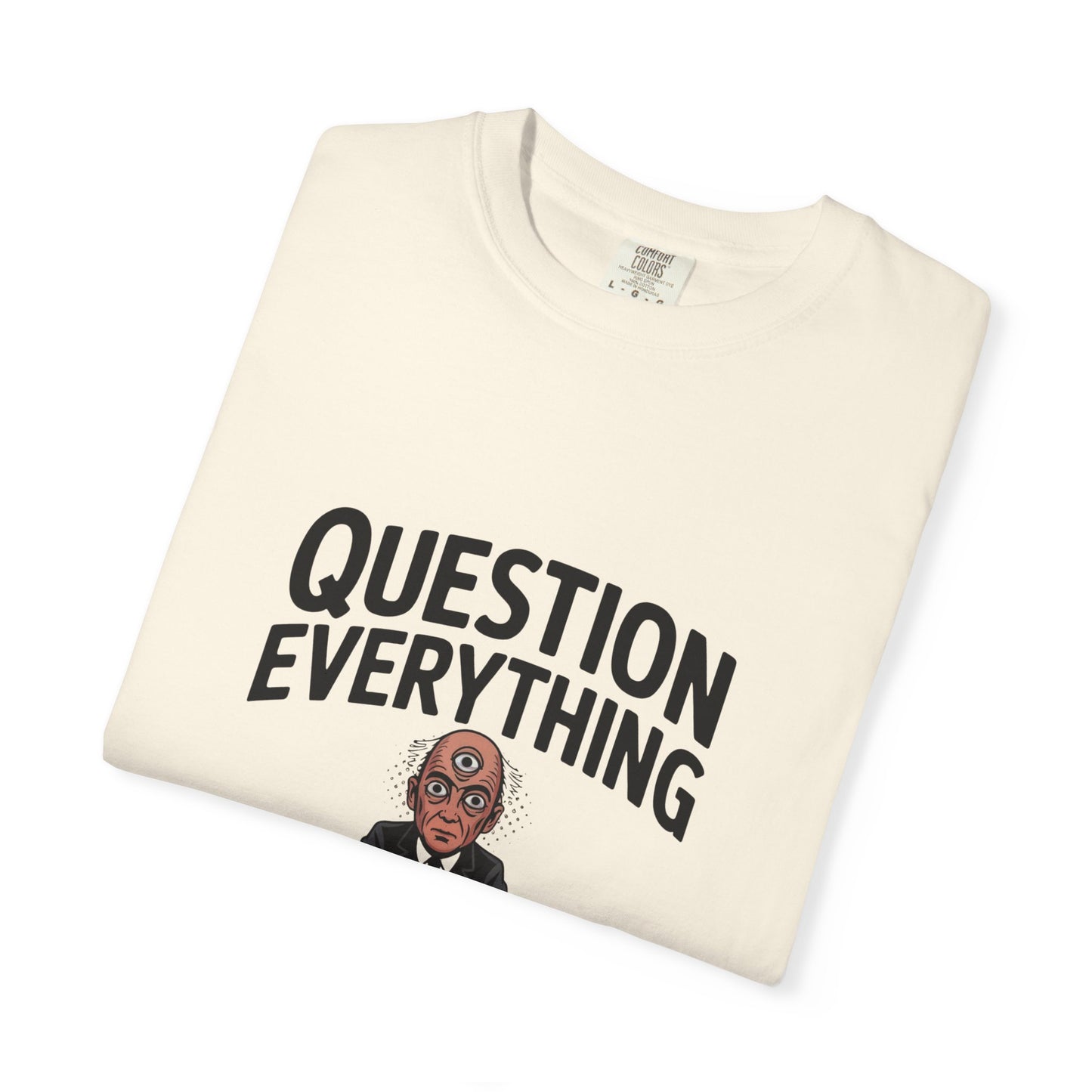 Question Everything T-Shirt
