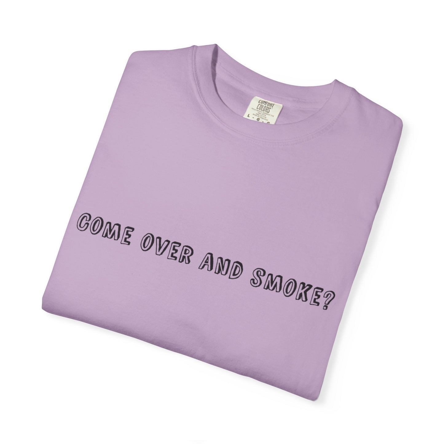 Come Over and Smoke T-Shirt