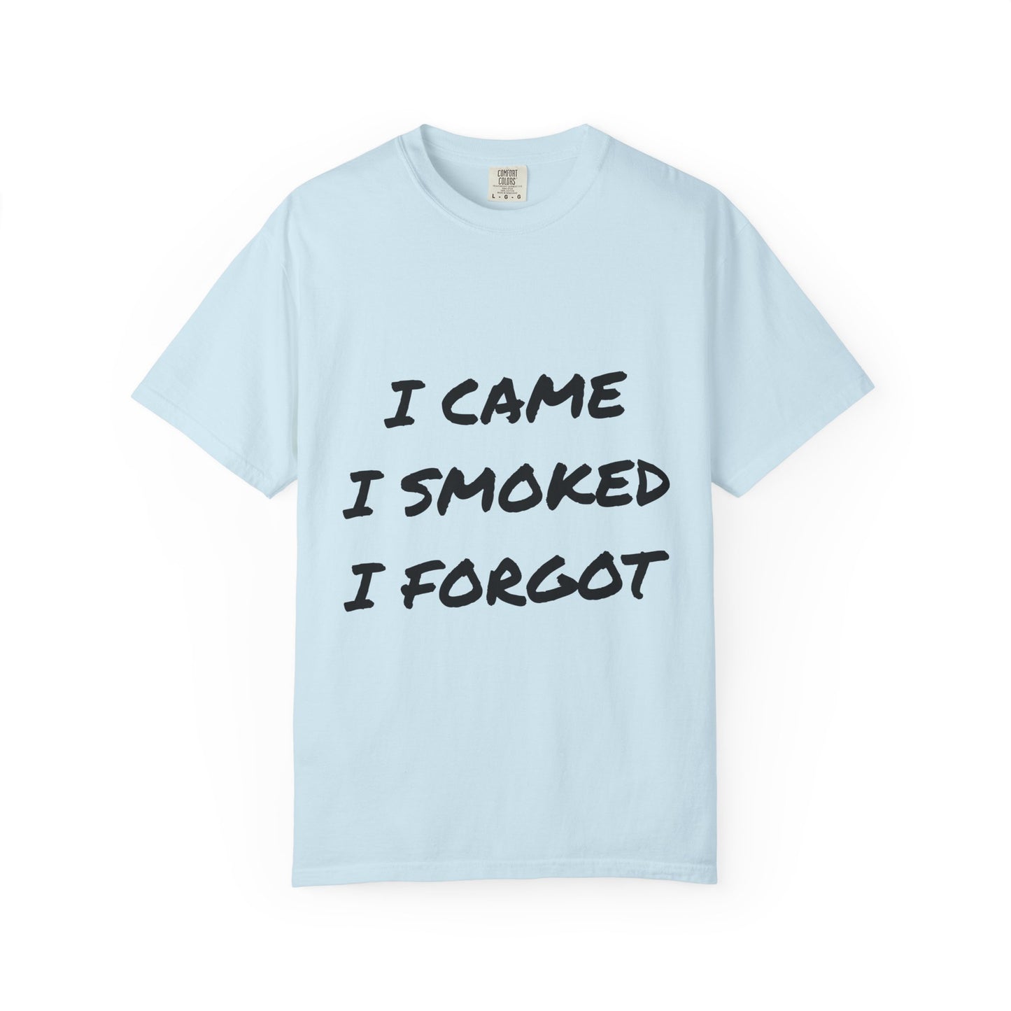 Came Smoked Forgot T-Shirt