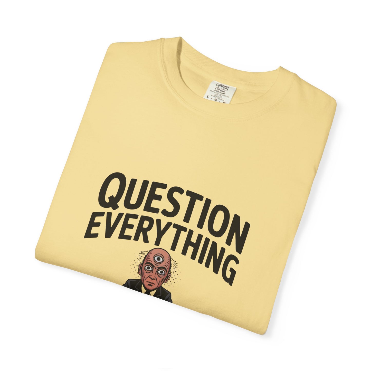Question Everything T-Shirt