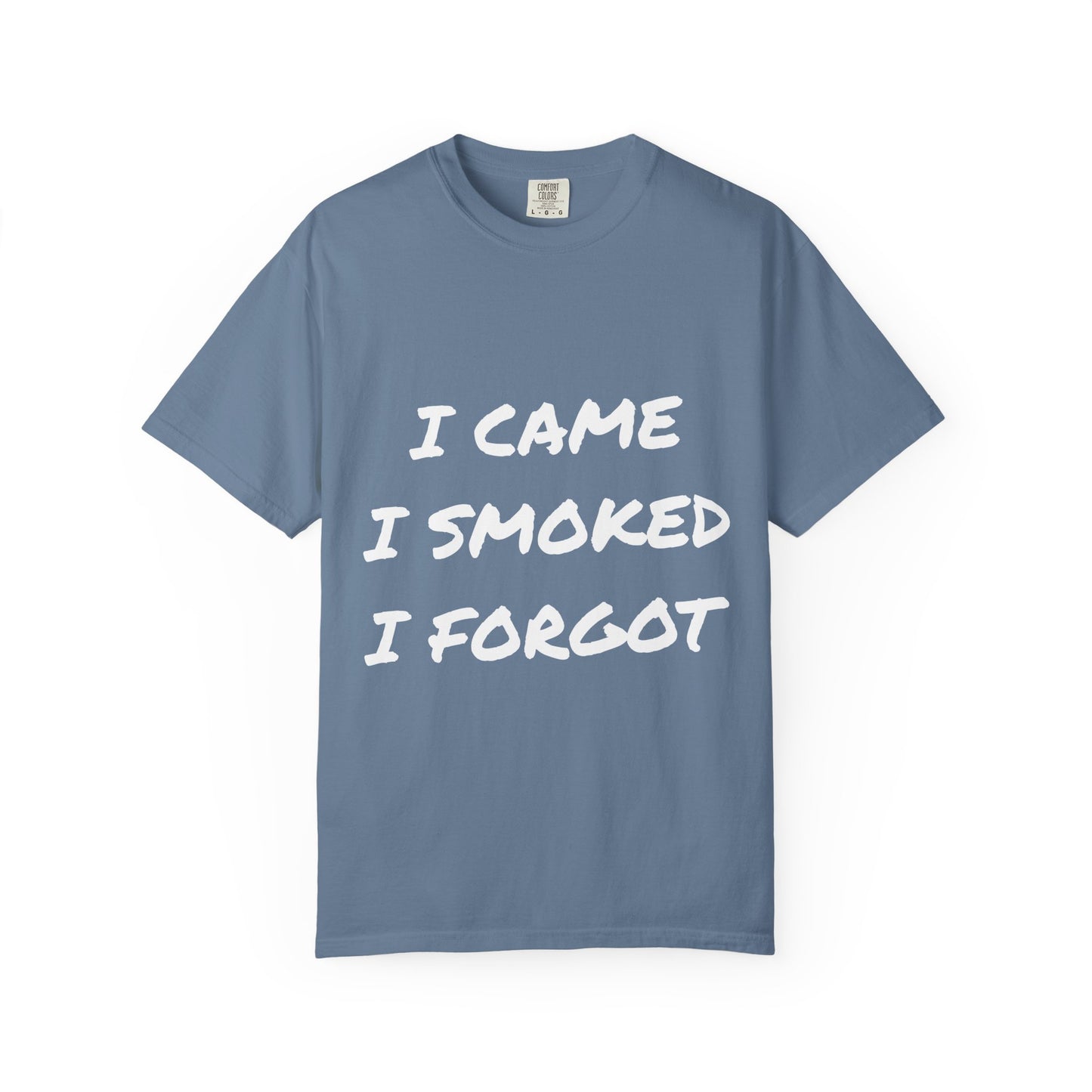 Came Smoked Forgot T-Shirt