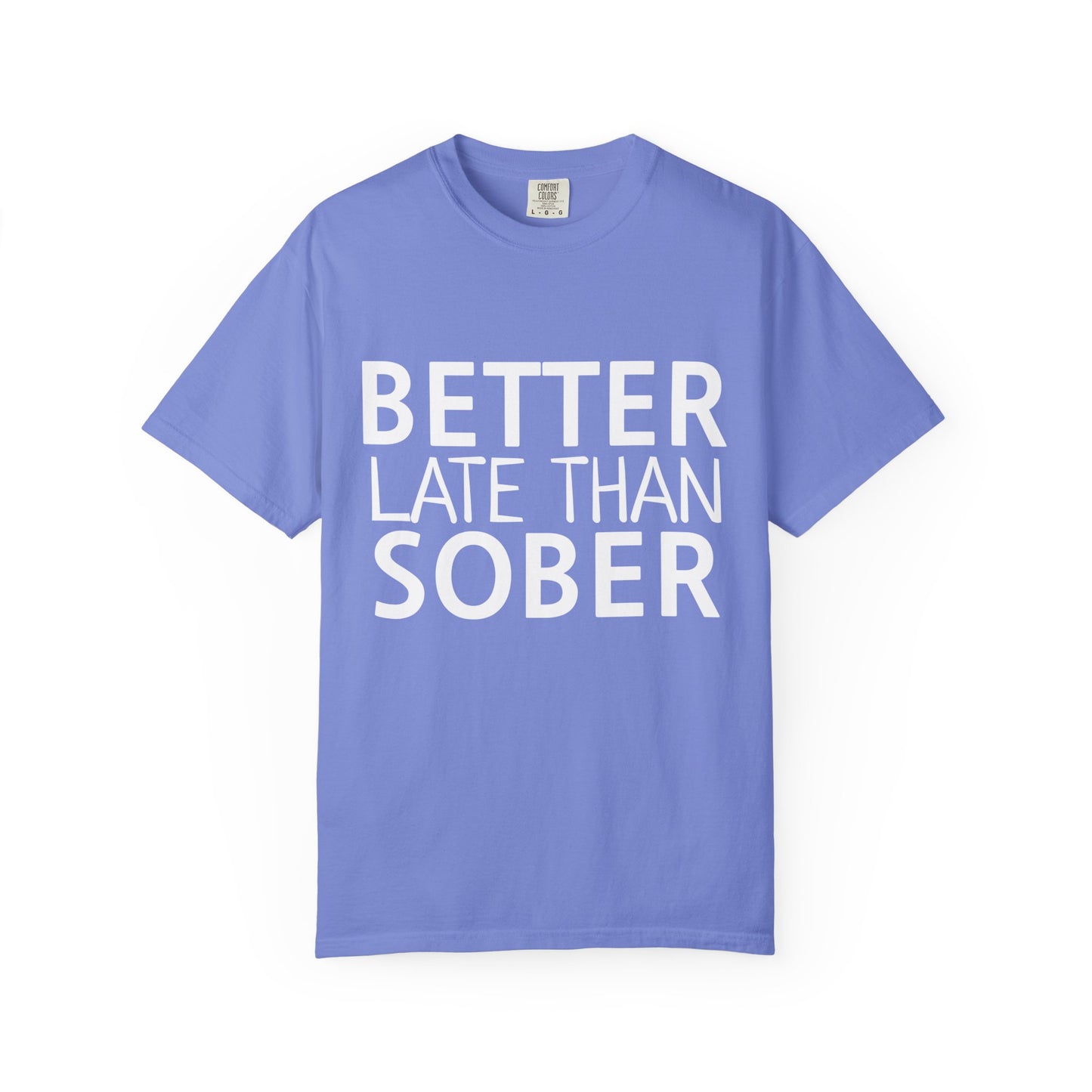 Better Late Than Sober T-Shirt