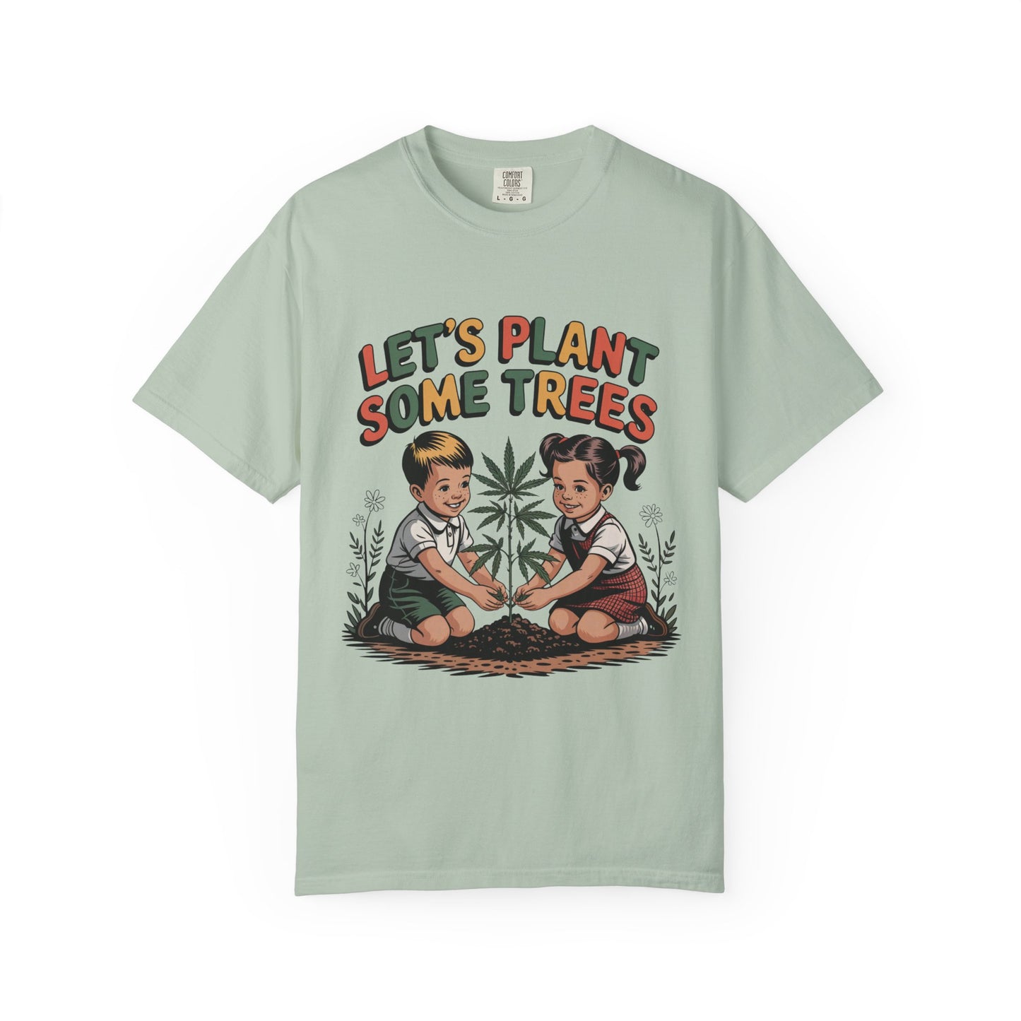 Let's Plant Some Trees T-Shirt