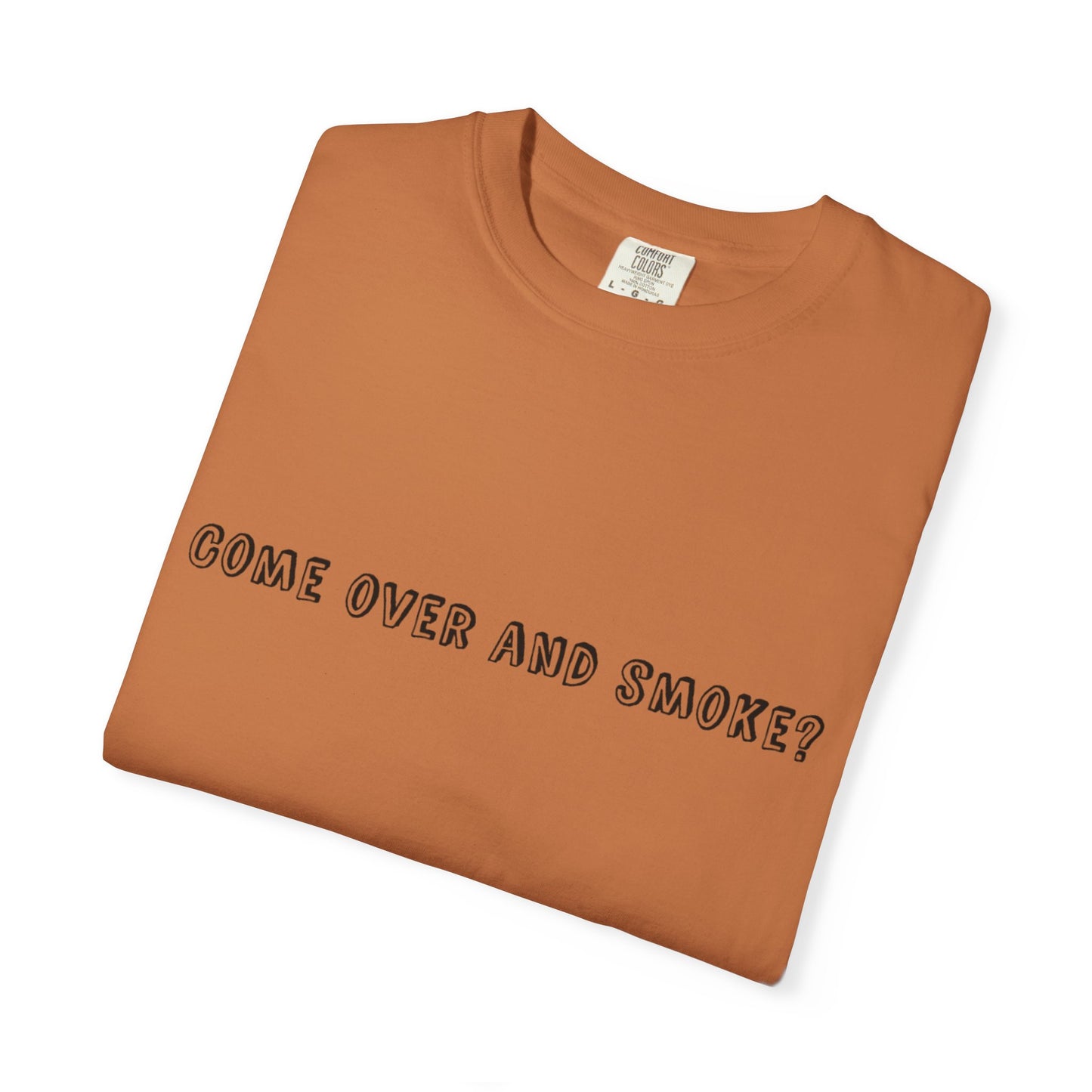 Come Over and Smoke T-Shirt