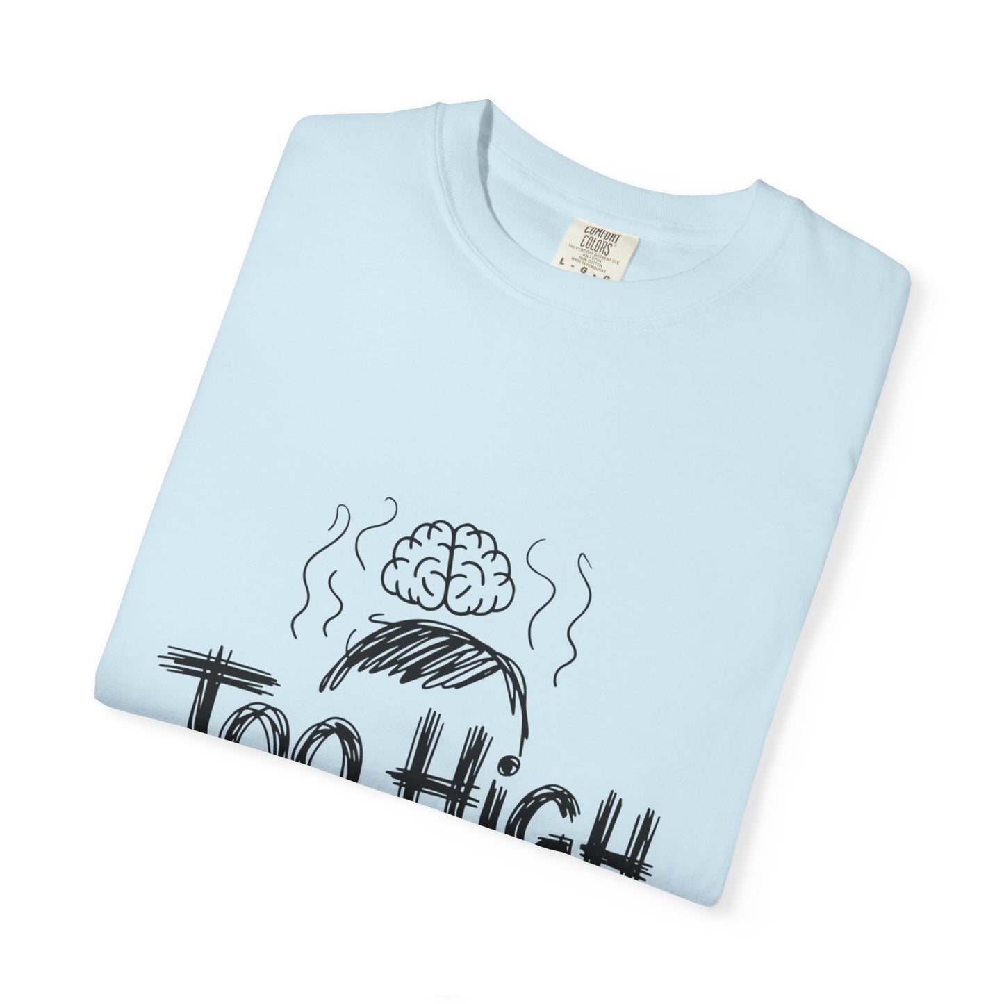 Too High to Function T-Shirt