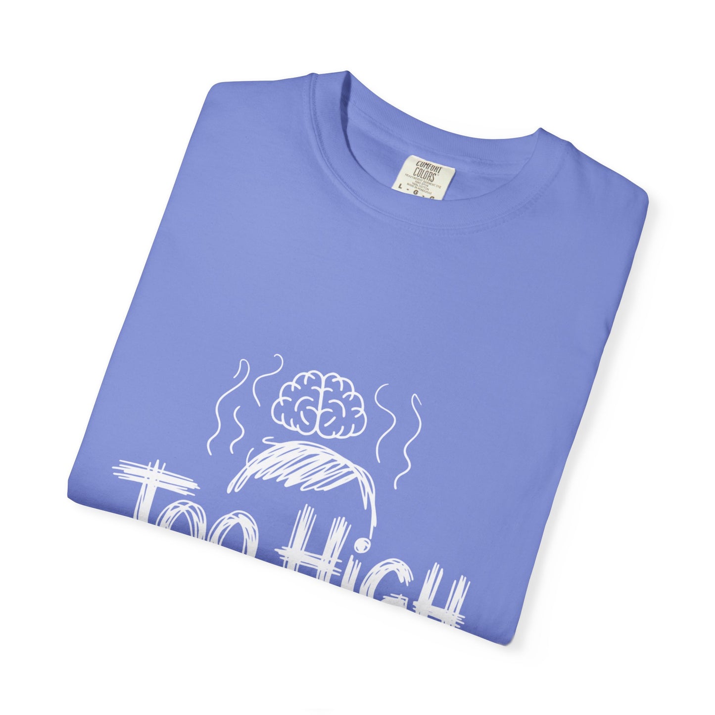 Too High to Function T-Shirt