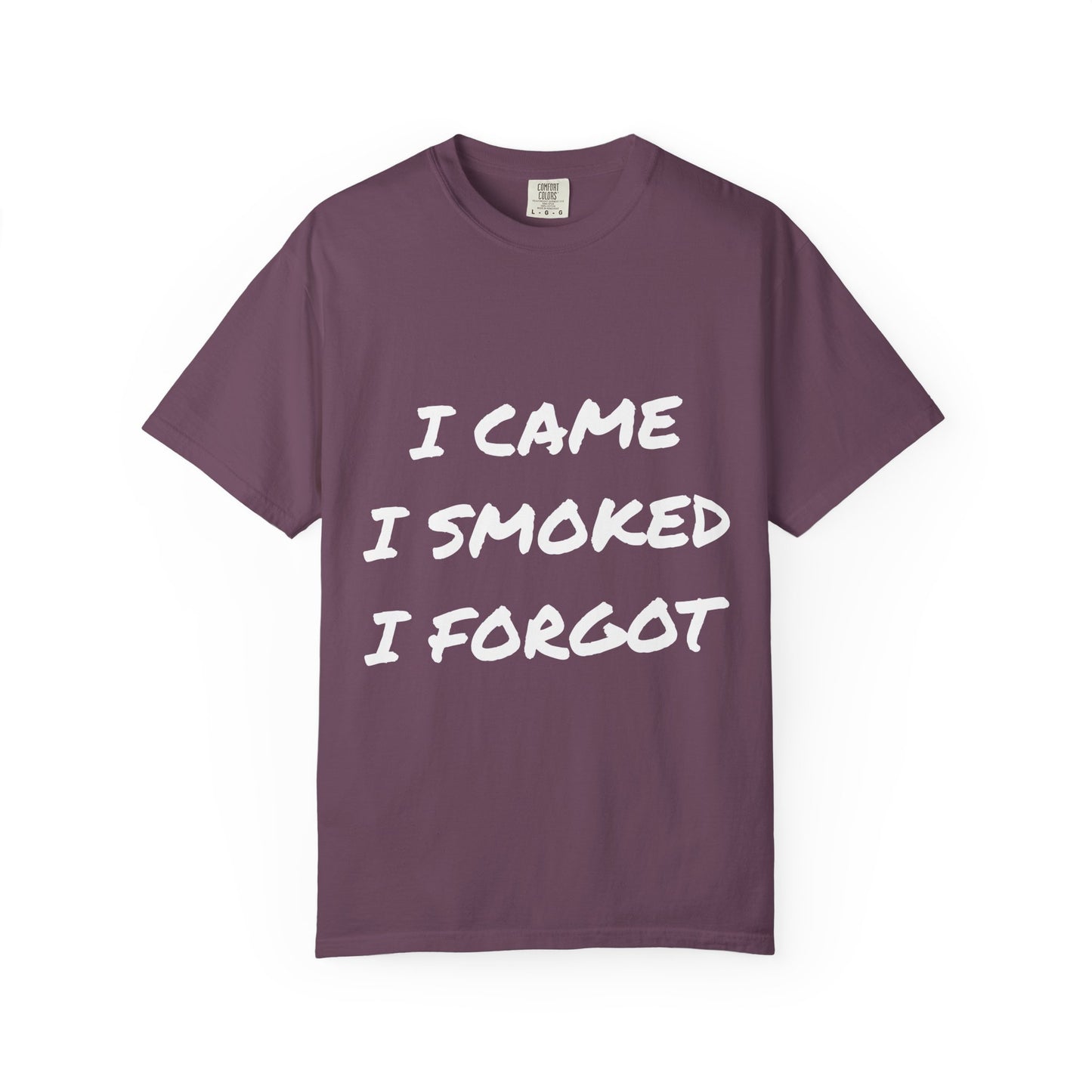 Came Smoked Forgot T-Shirt
