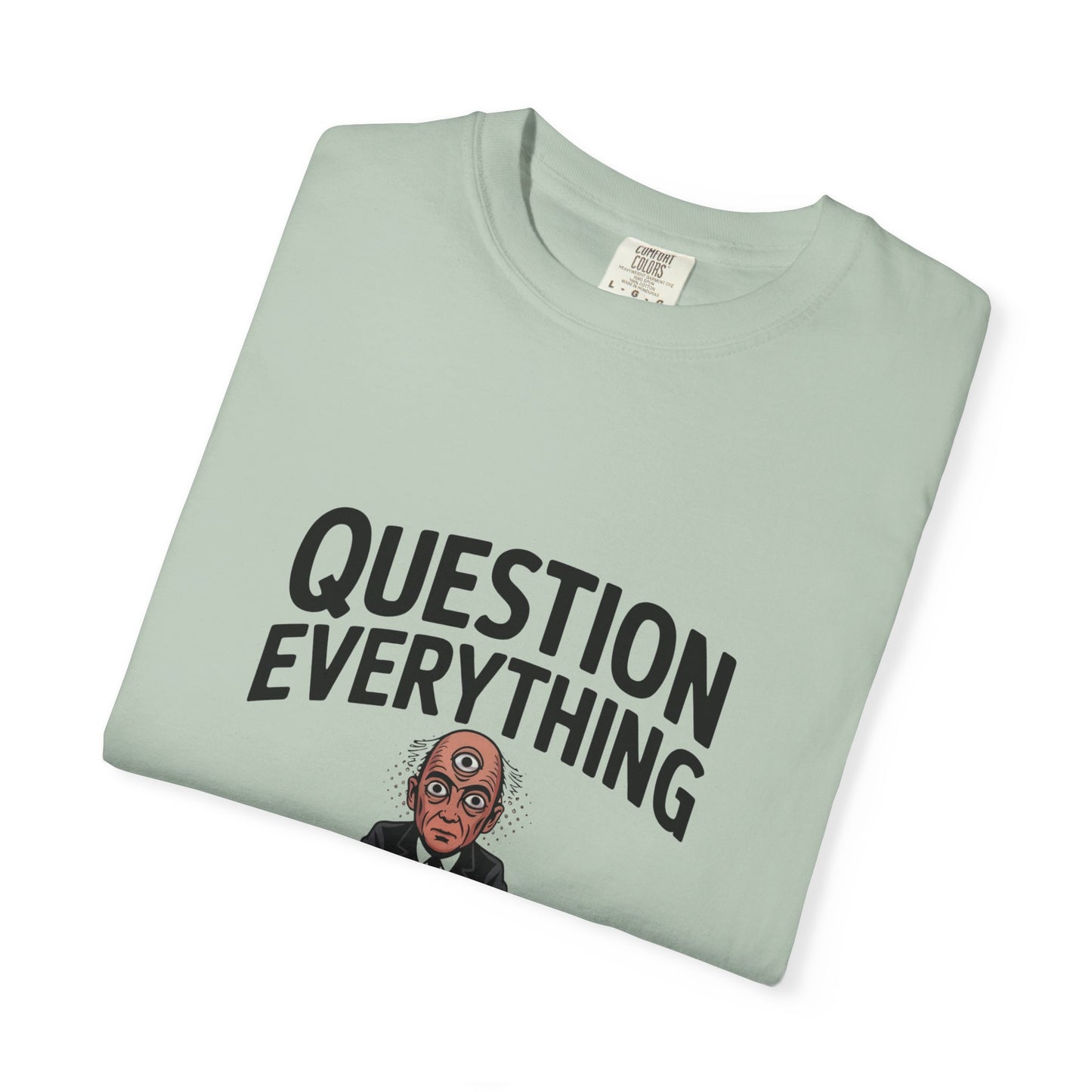Question Everything T-Shirt