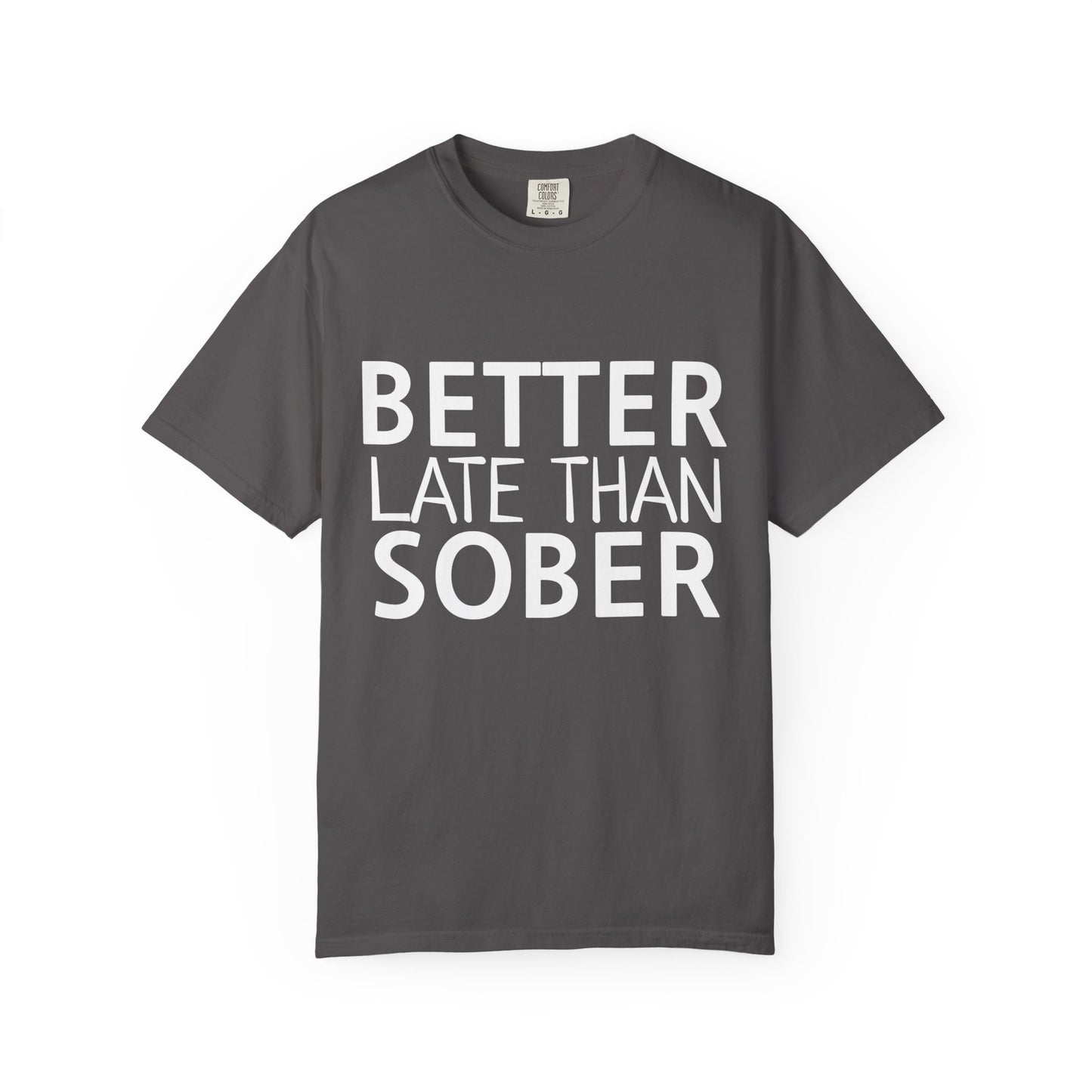 Better Late Than Sober T-Shirt