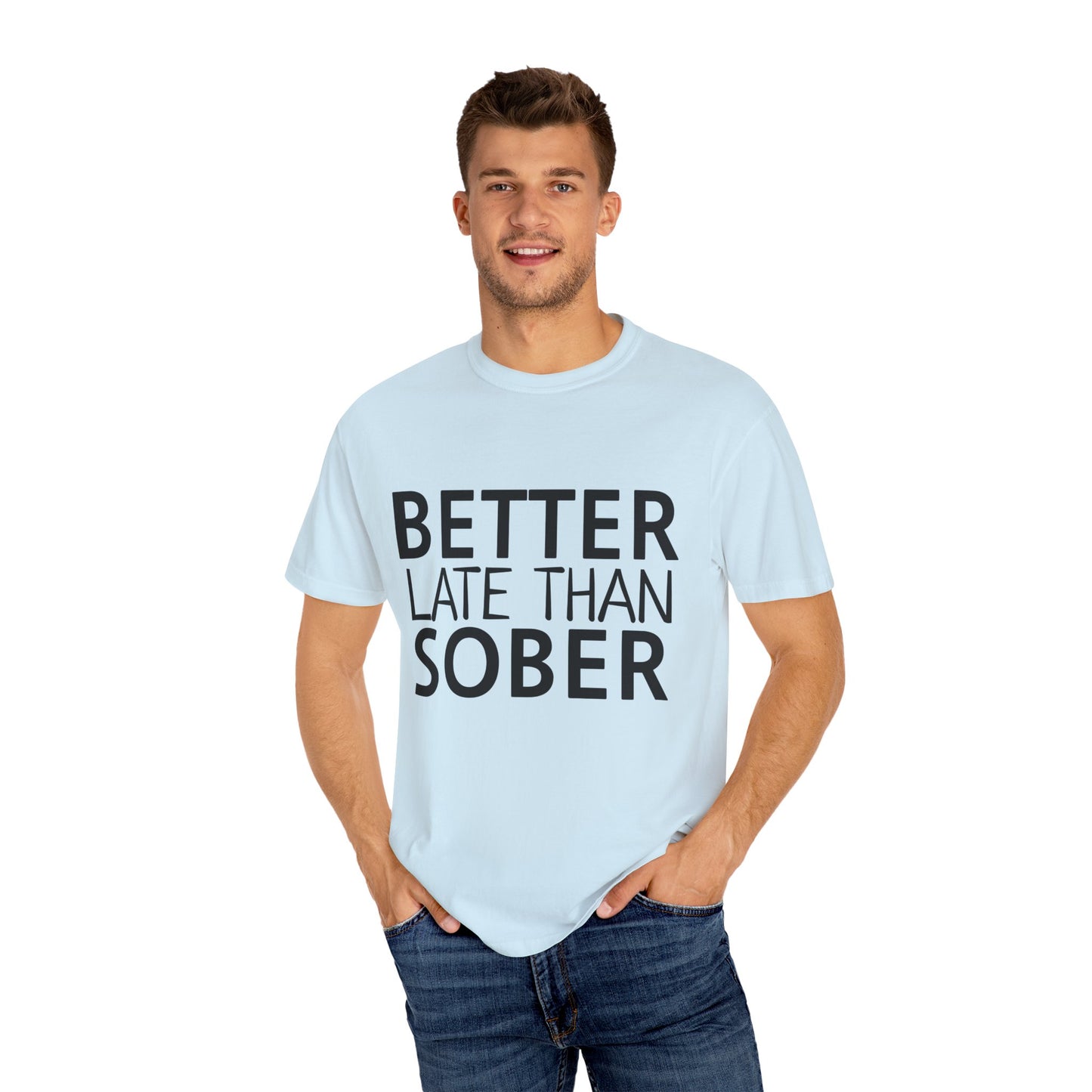 Better Late Than Sober T-Shirt
