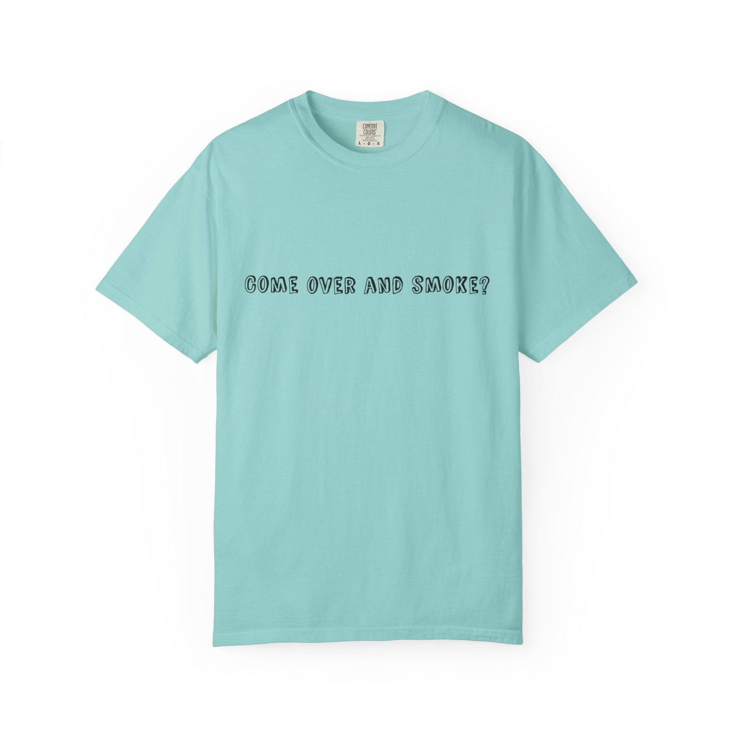 Come Over and Smoke T-Shirt