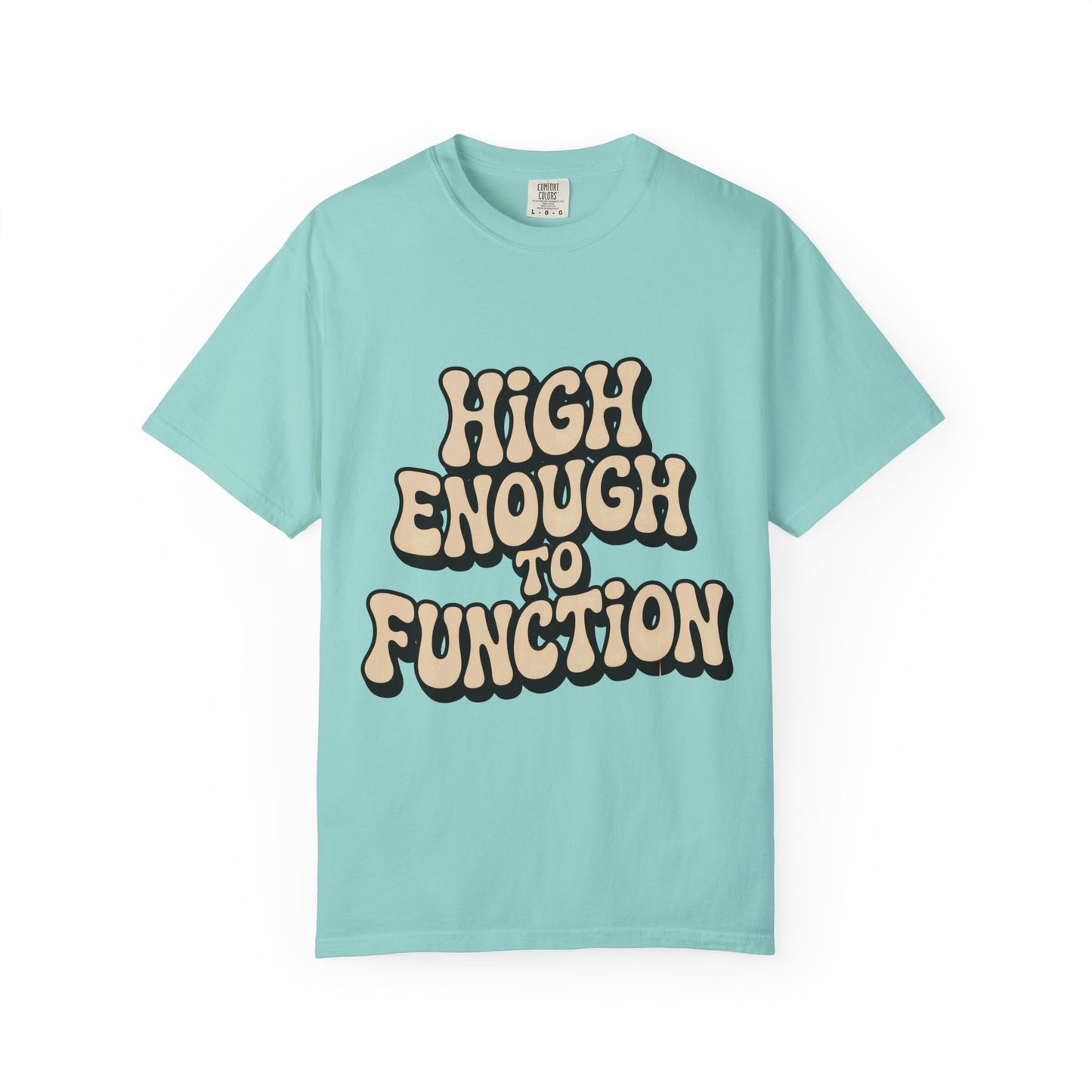 High Enough to Function T-Shirt