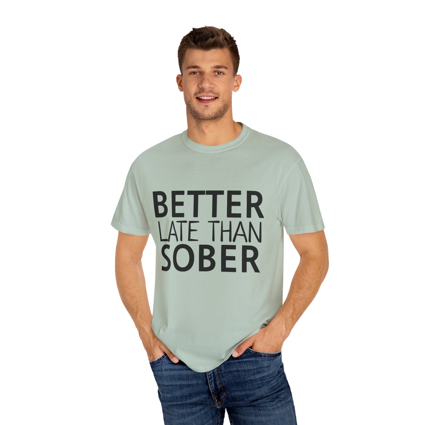 Better Late Than Sober T-Shirt