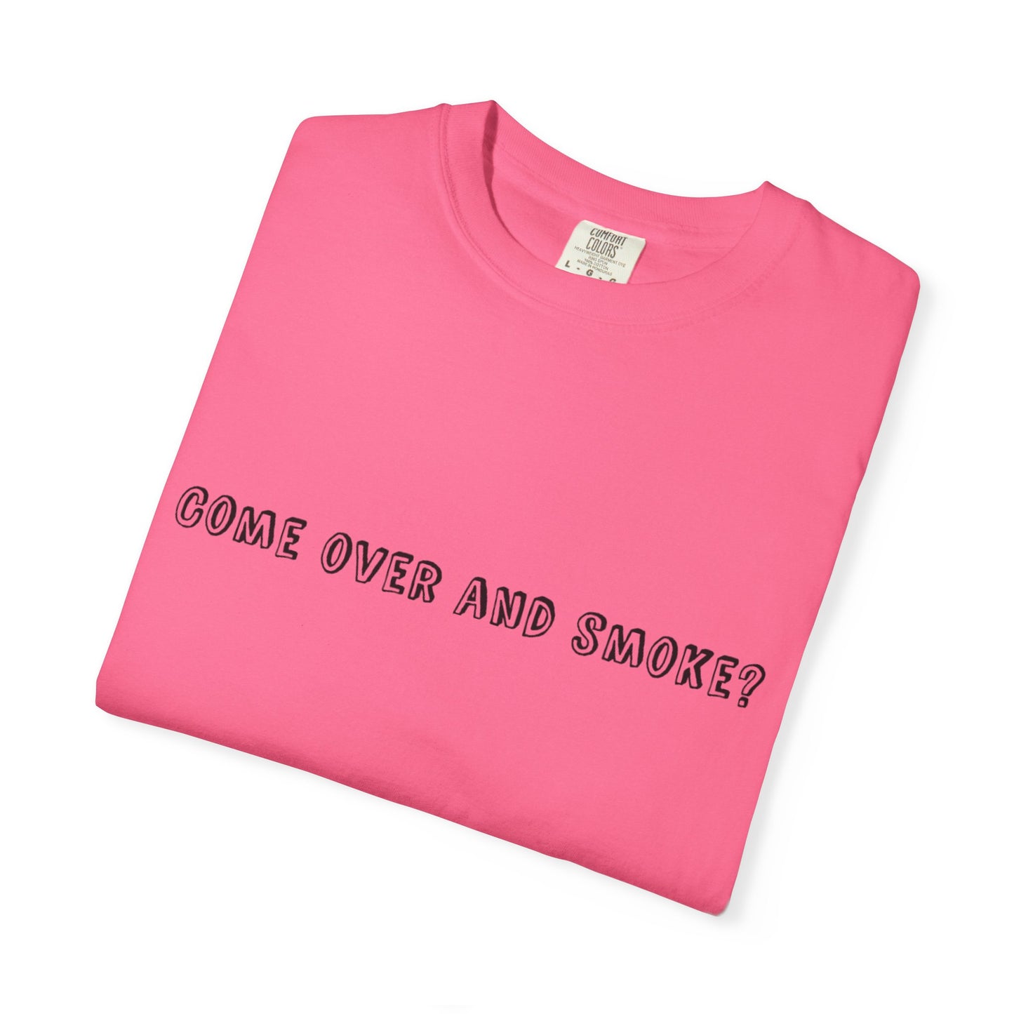 Come Over and Smoke T-Shirt