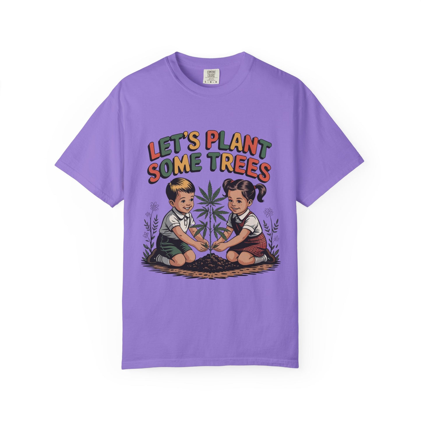 Let's Plant Some Trees T-Shirt