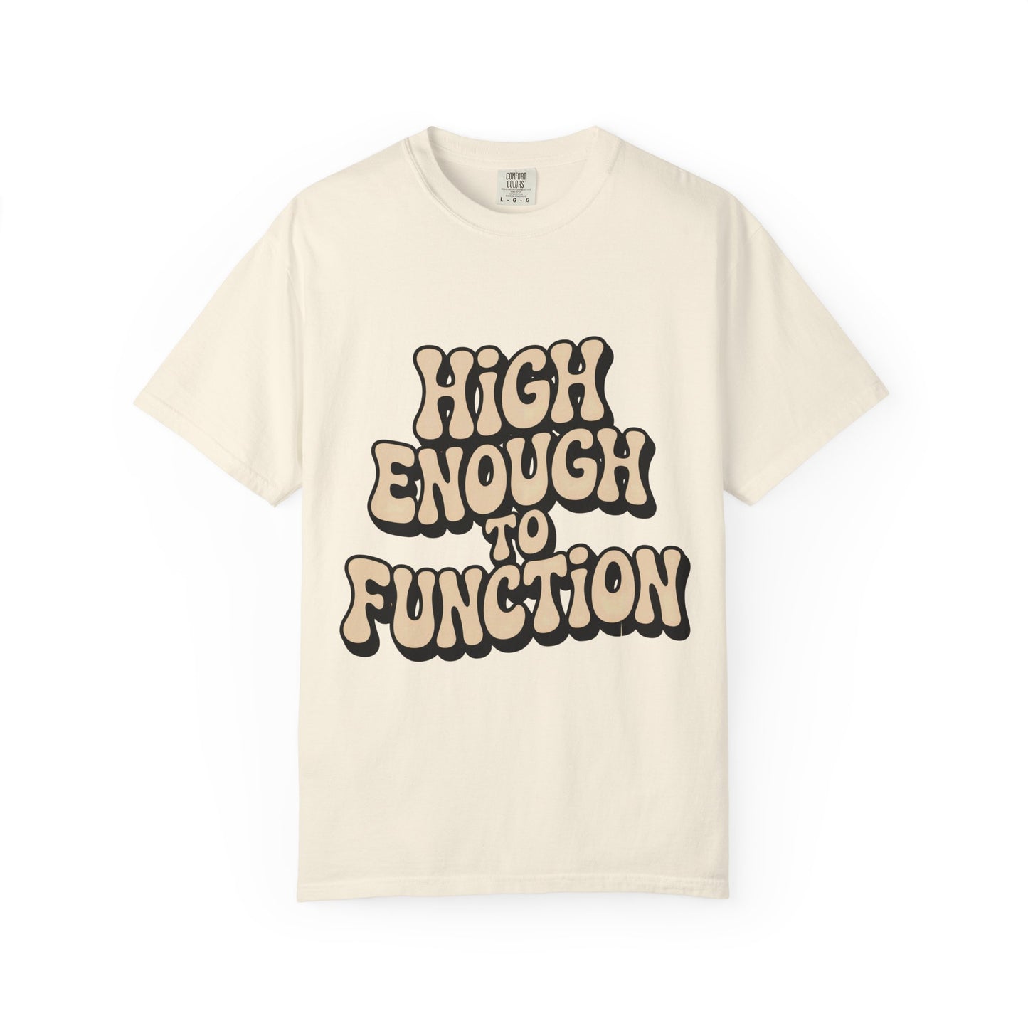 High Enough to Function T-Shirt