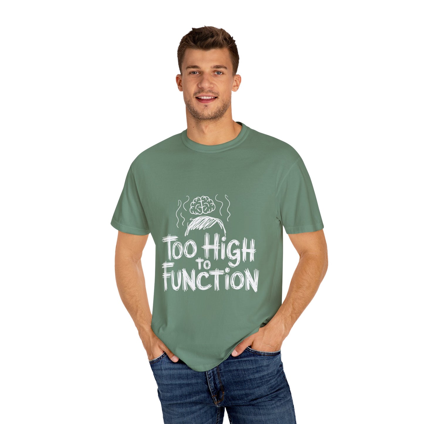 Too High to Function T-Shirt