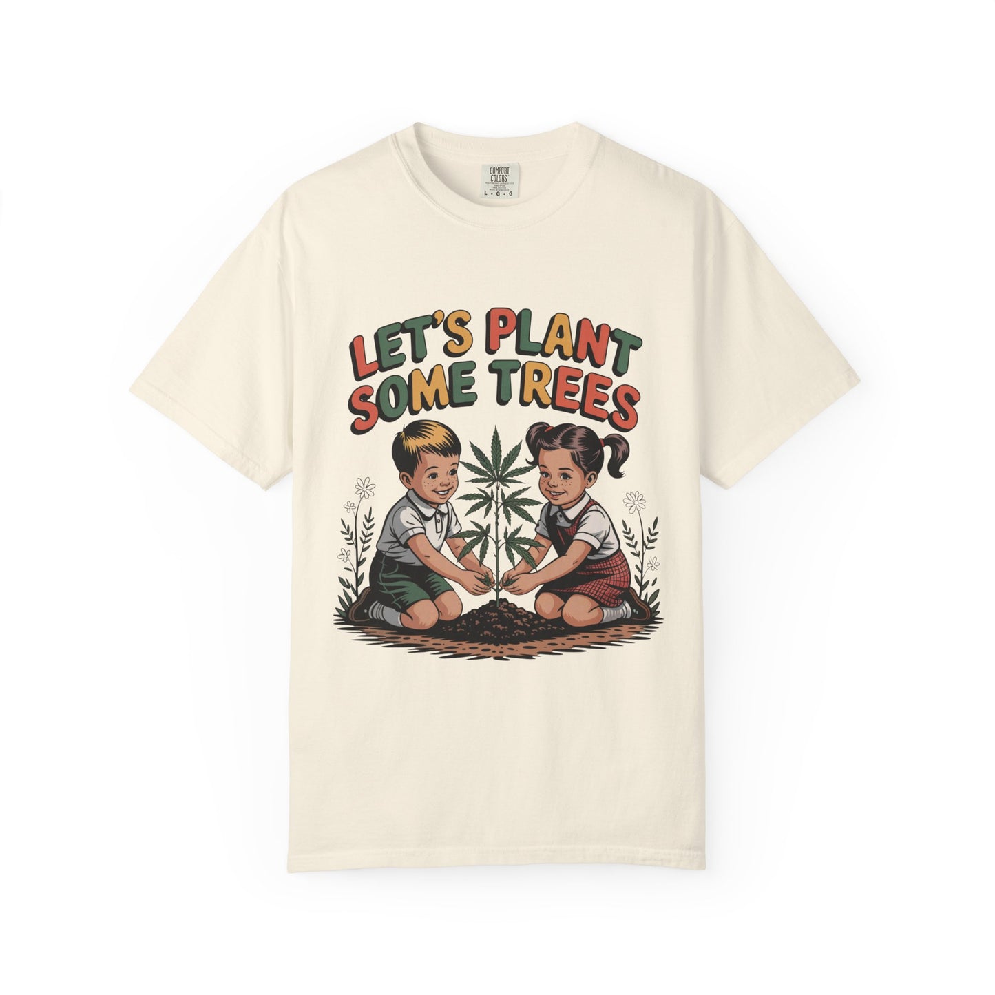 Let's Plant Some Trees T-Shirt