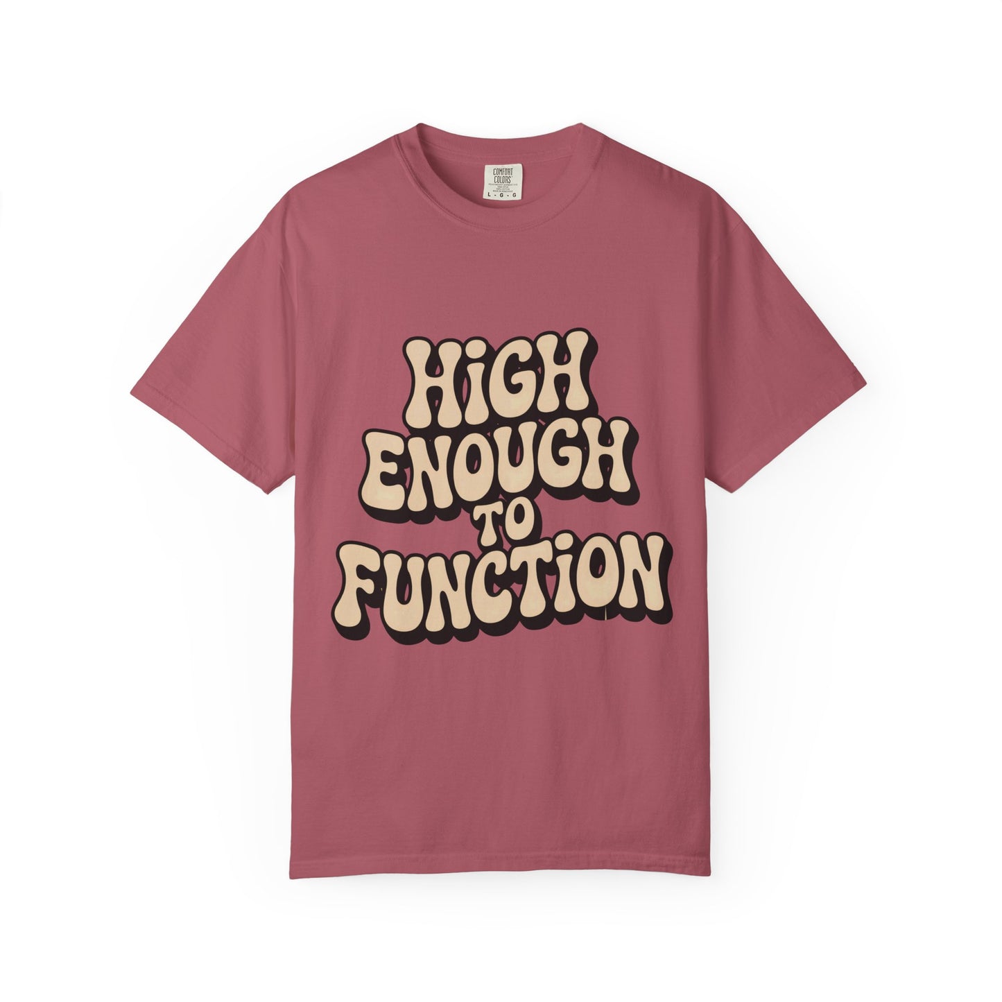High Enough to Function T-Shirt