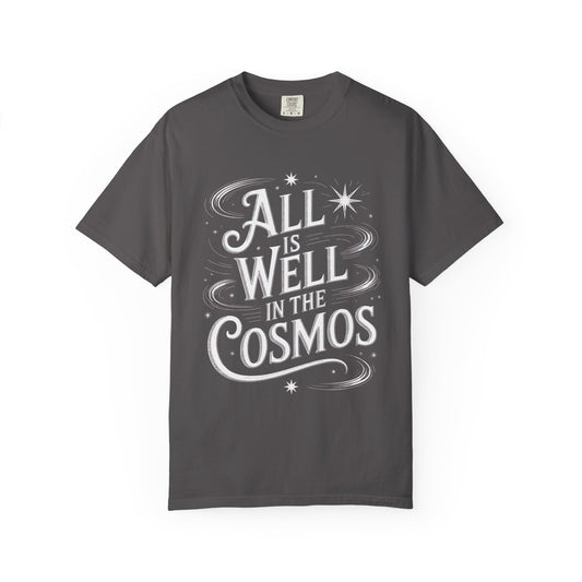 All Is Well In The Cosmos T-Shirt