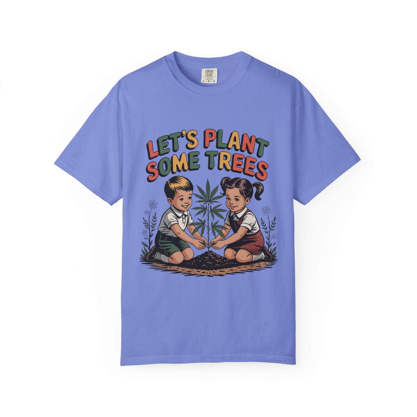 Let's Plant Some Trees T-Shirt
