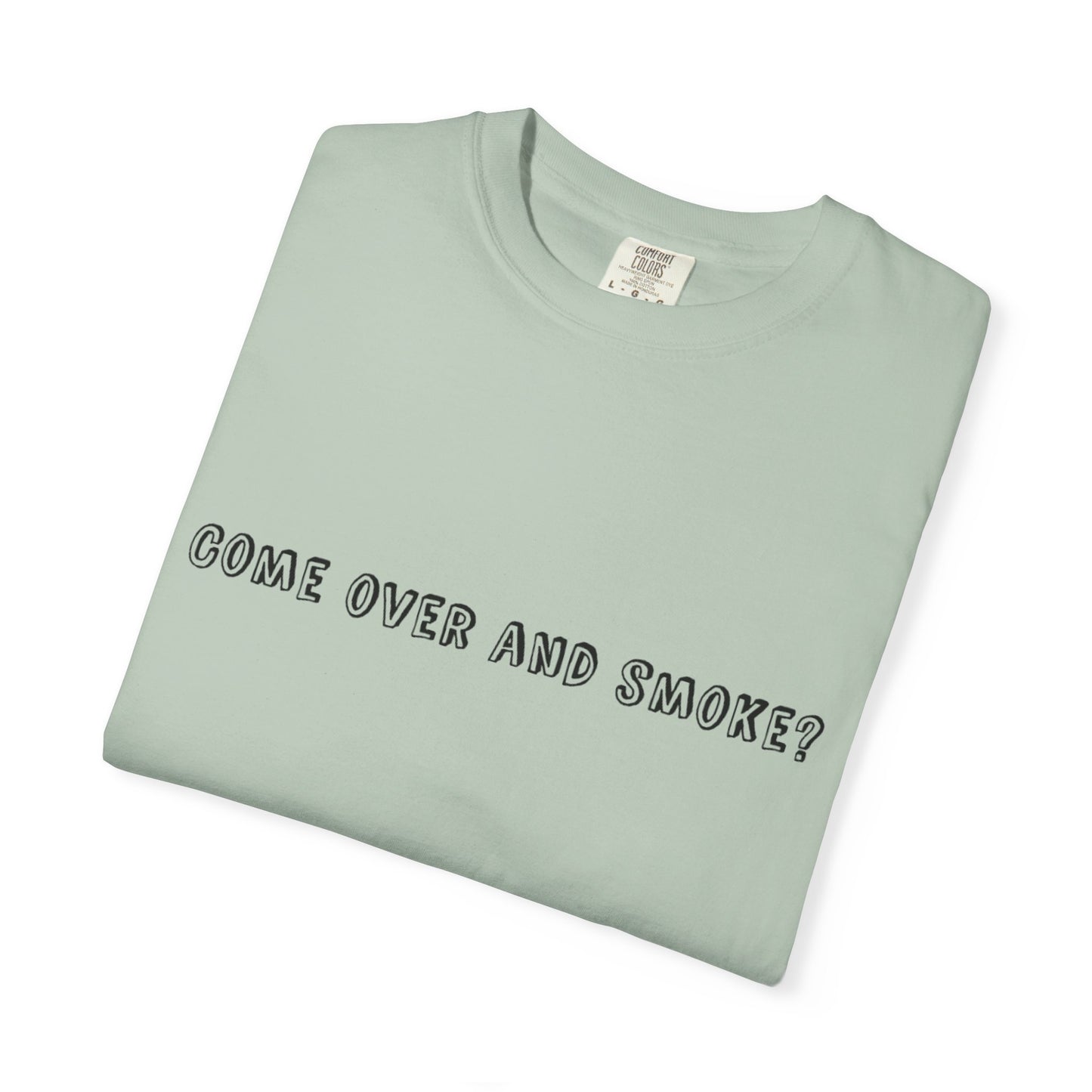 Come Over and Smoke T-Shirt