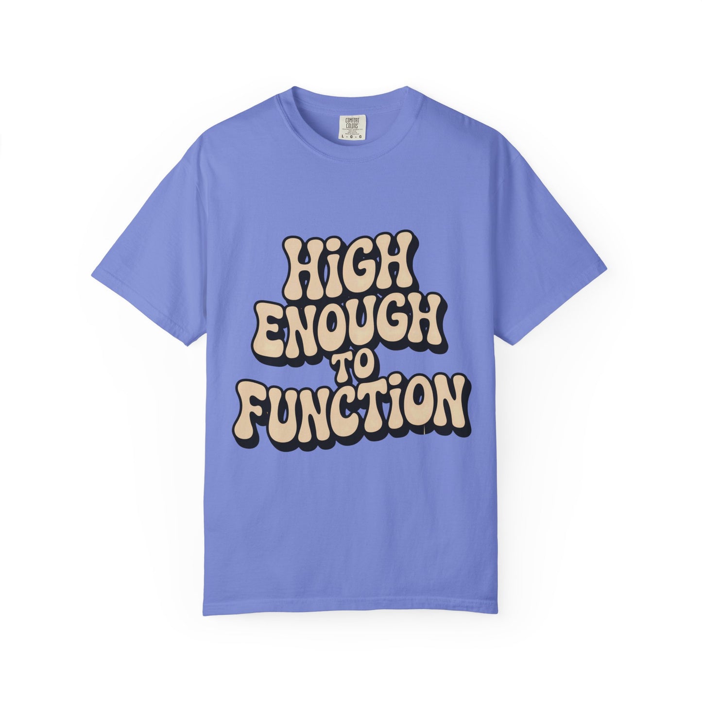 High Enough to Function T-Shirt