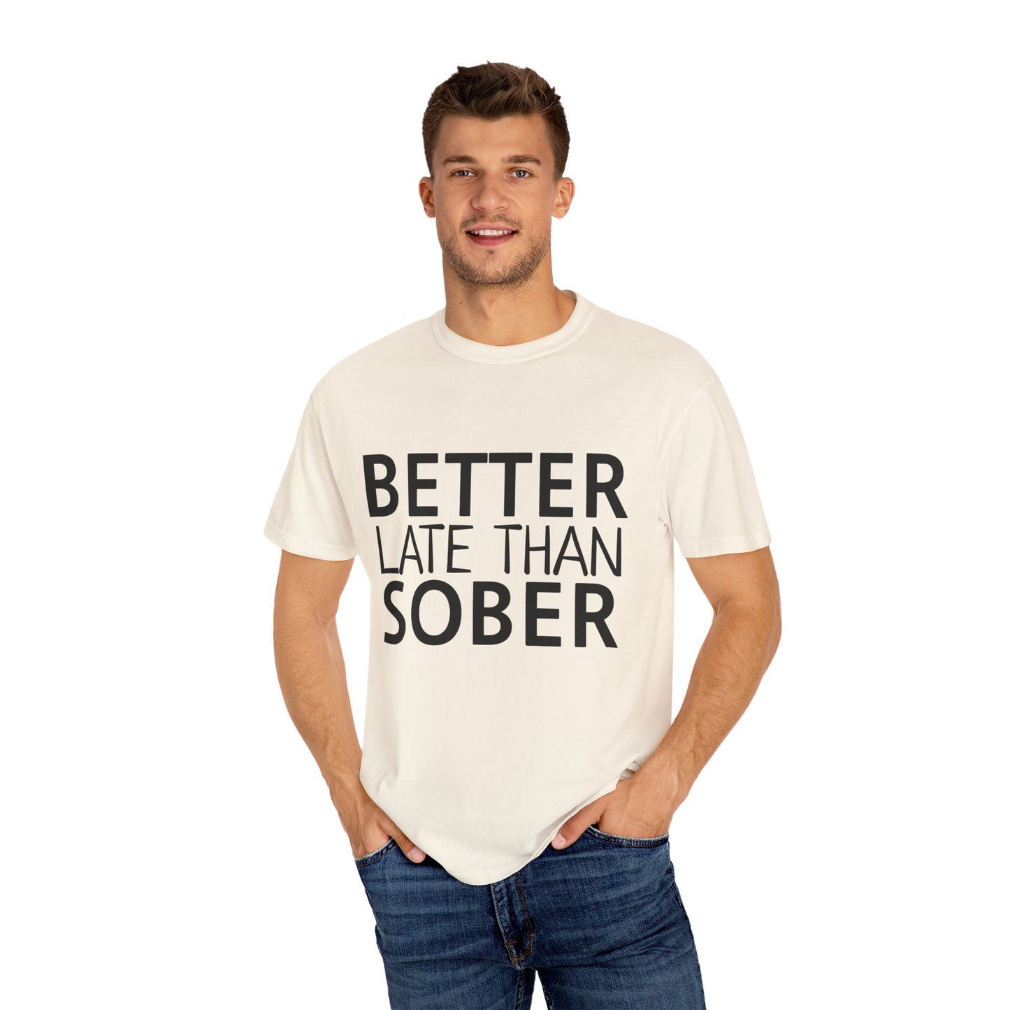 Better Late Than Sober T-Shirt