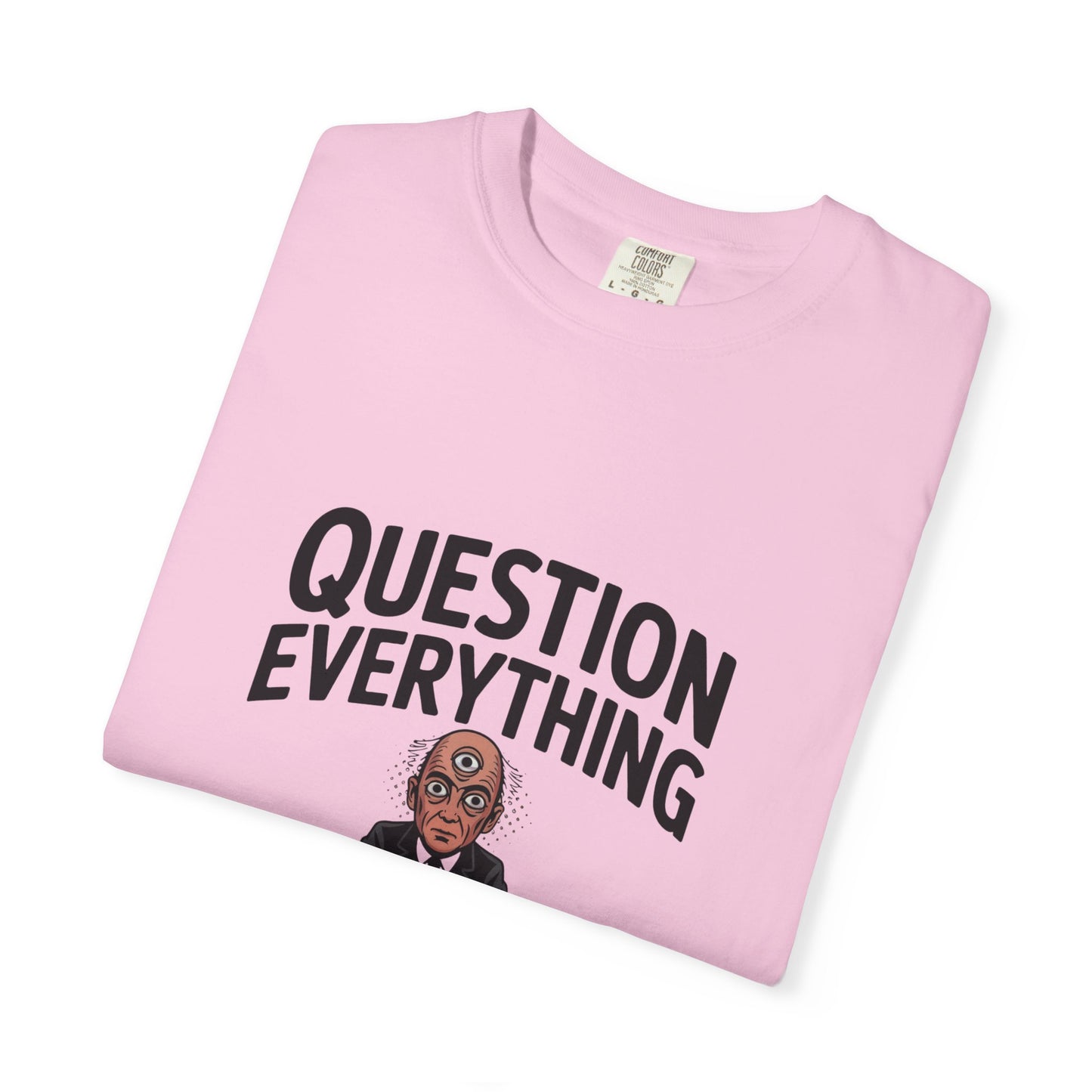 Question Everything T-Shirt