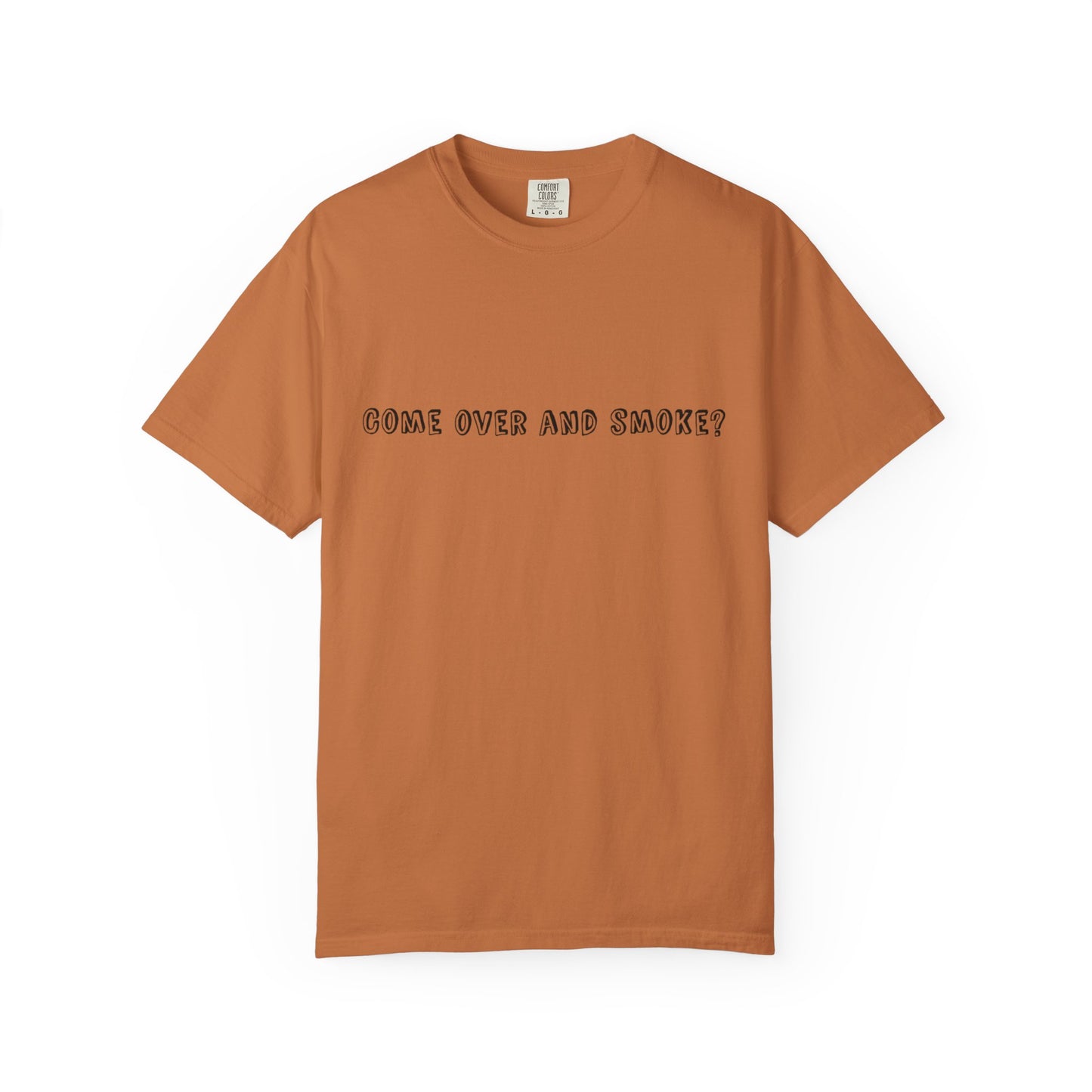 Come Over and Smoke T-Shirt
