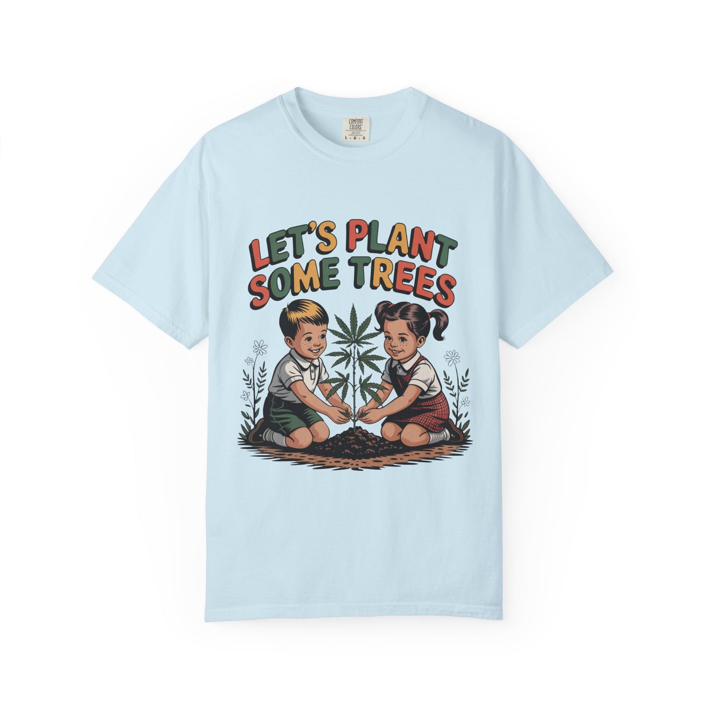 Let's Plant Some Trees T-Shirt
