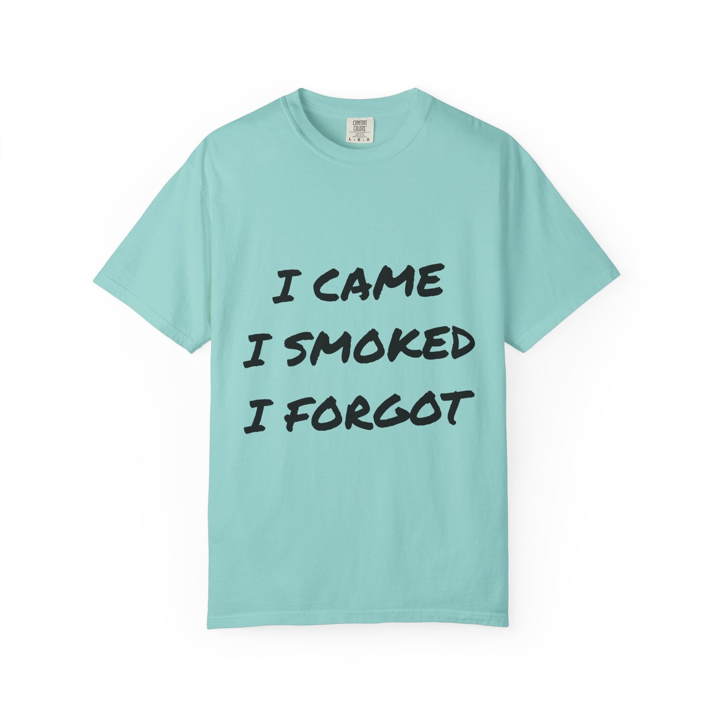 Came Smoked Forgot T-Shirt