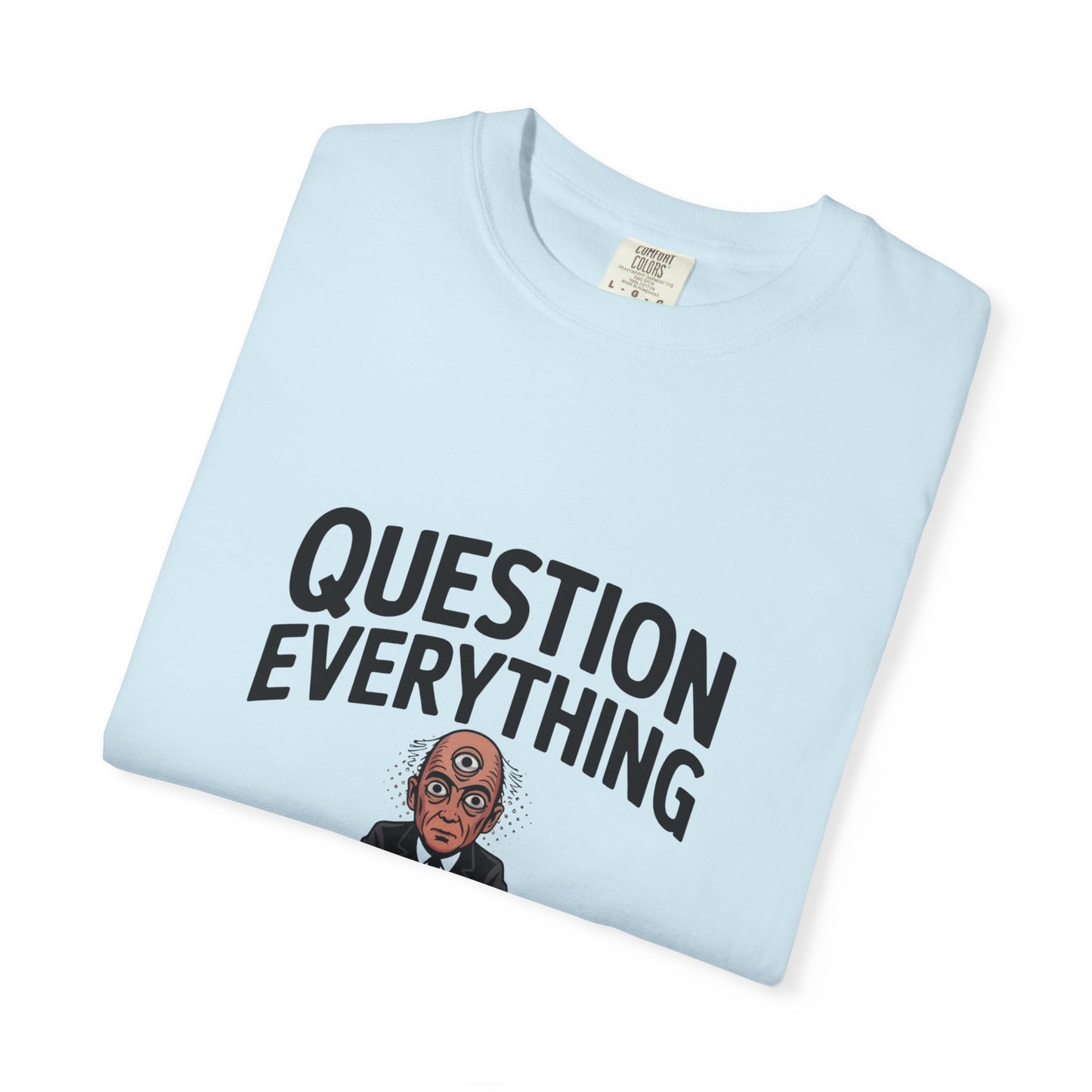 Question Everything T-Shirt