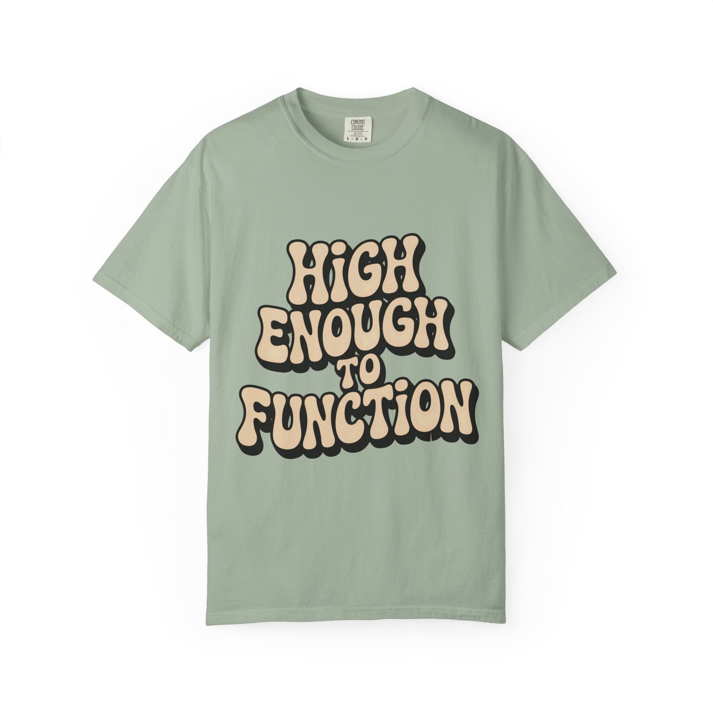 High Enough to Function T-Shirt