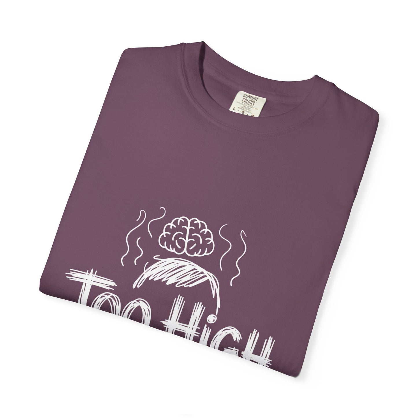 Too High to Function T-Shirt
