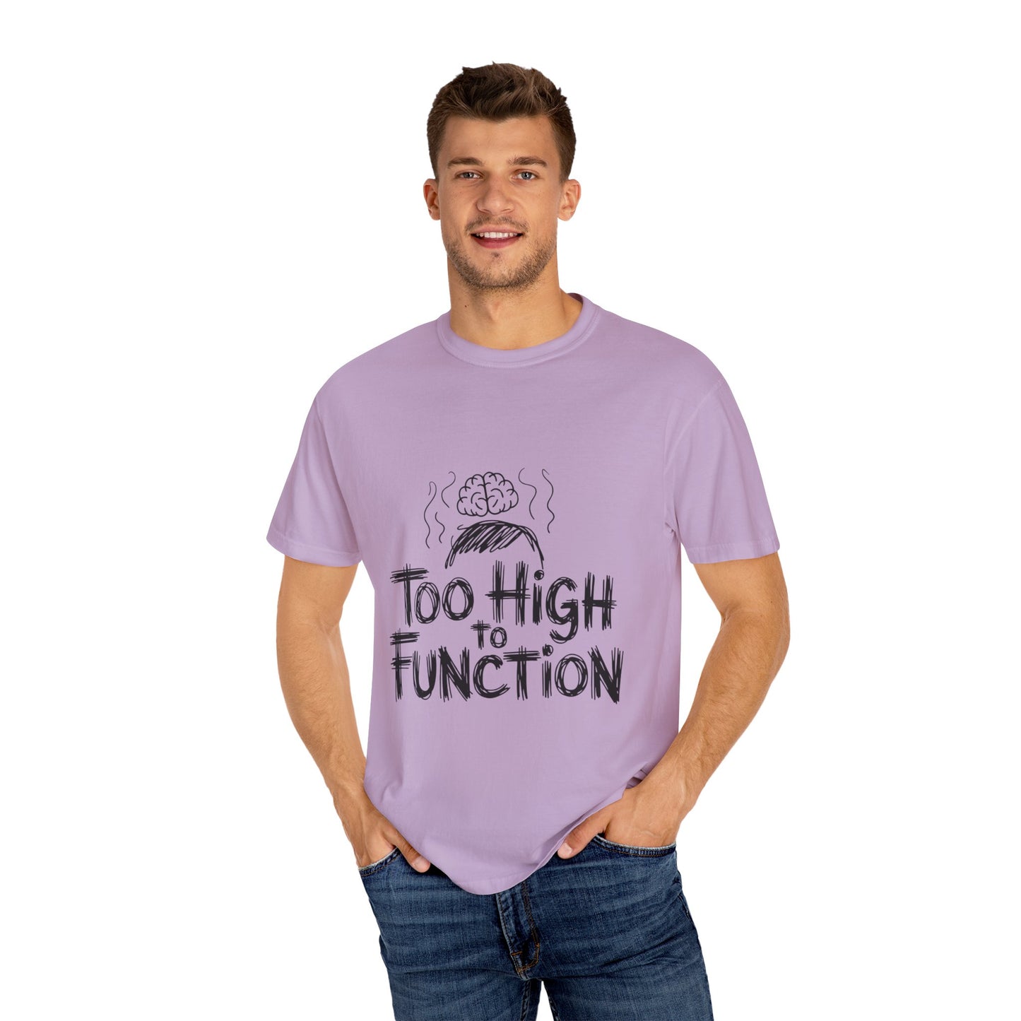 Too High to Function T-Shirt