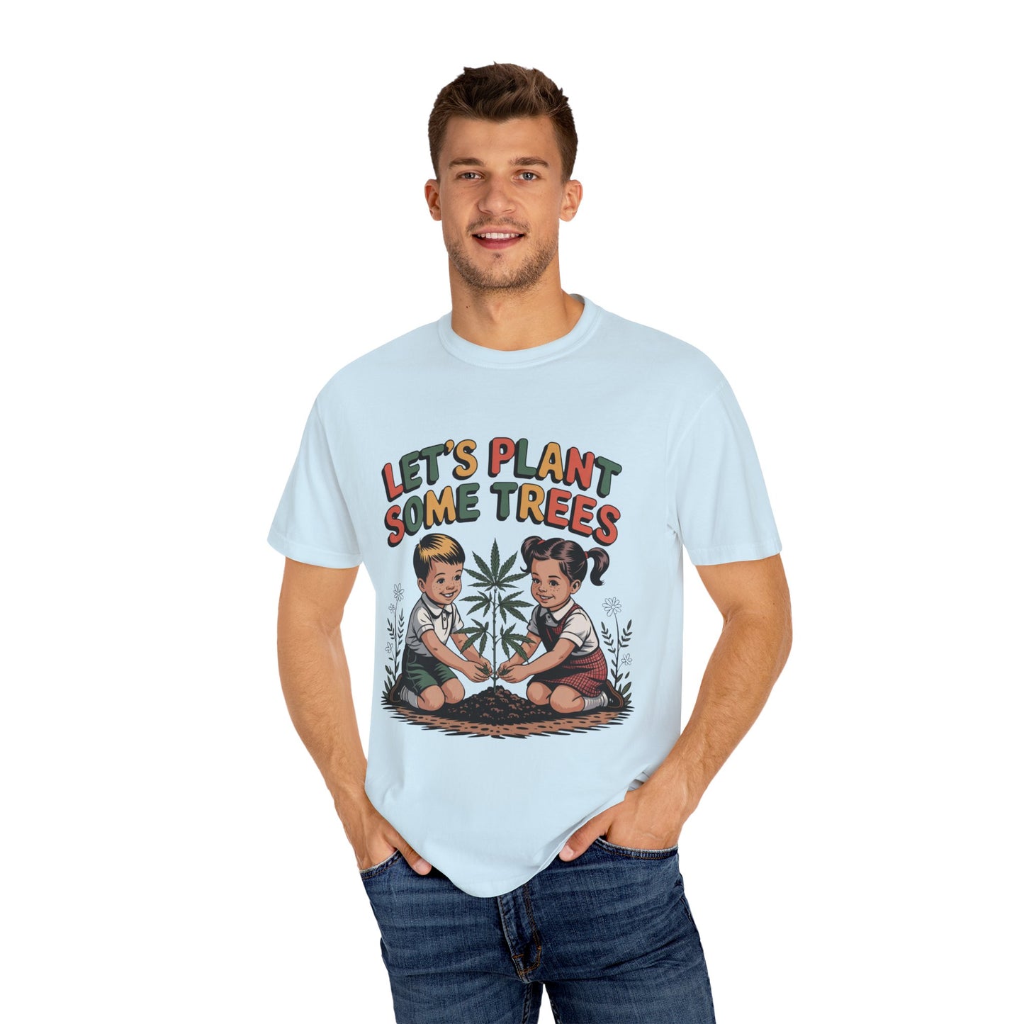 Let's Plant Some Trees T-Shirt