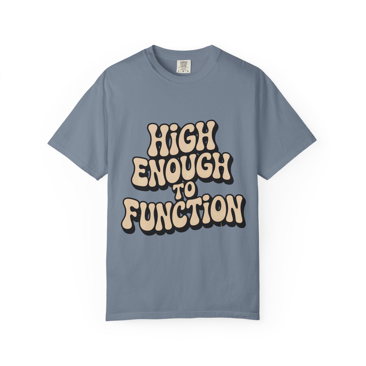 High Enough to Function T-Shirt