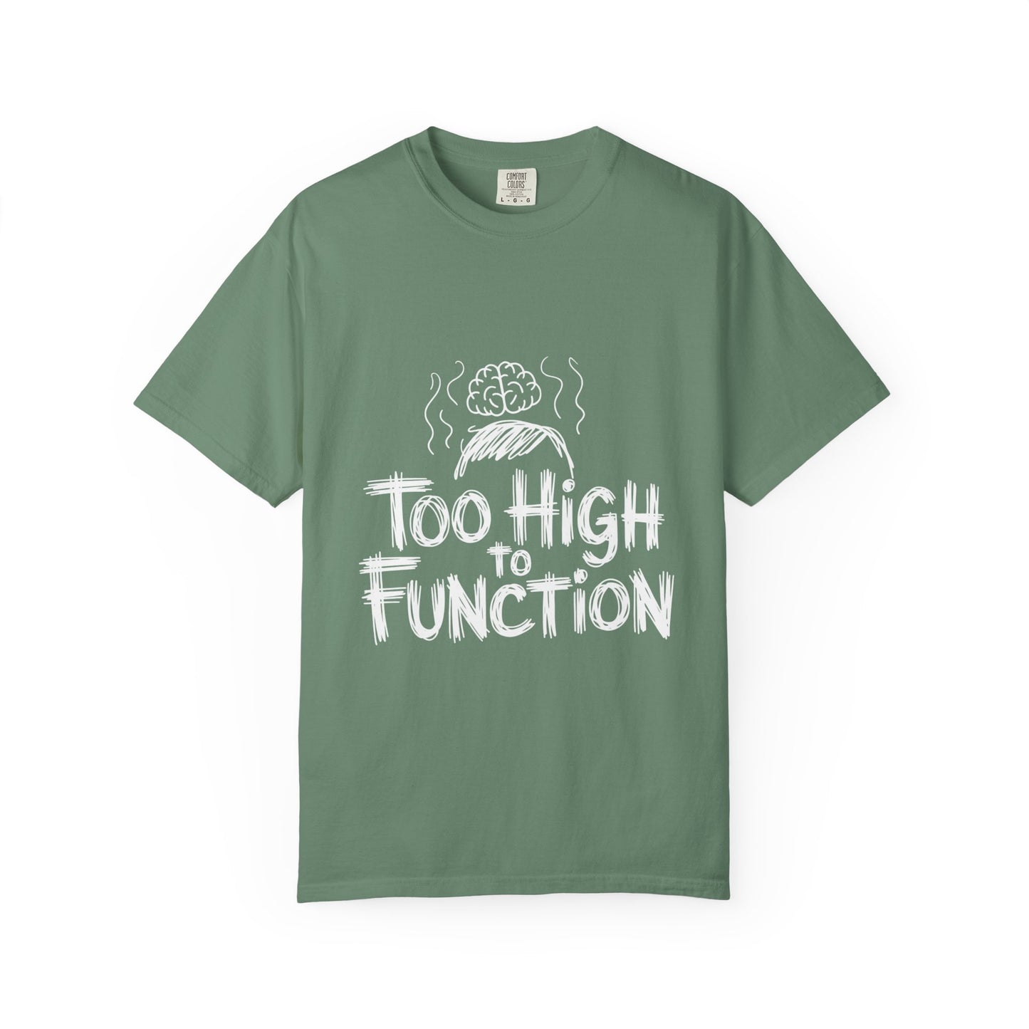 Too High to Function T-Shirt