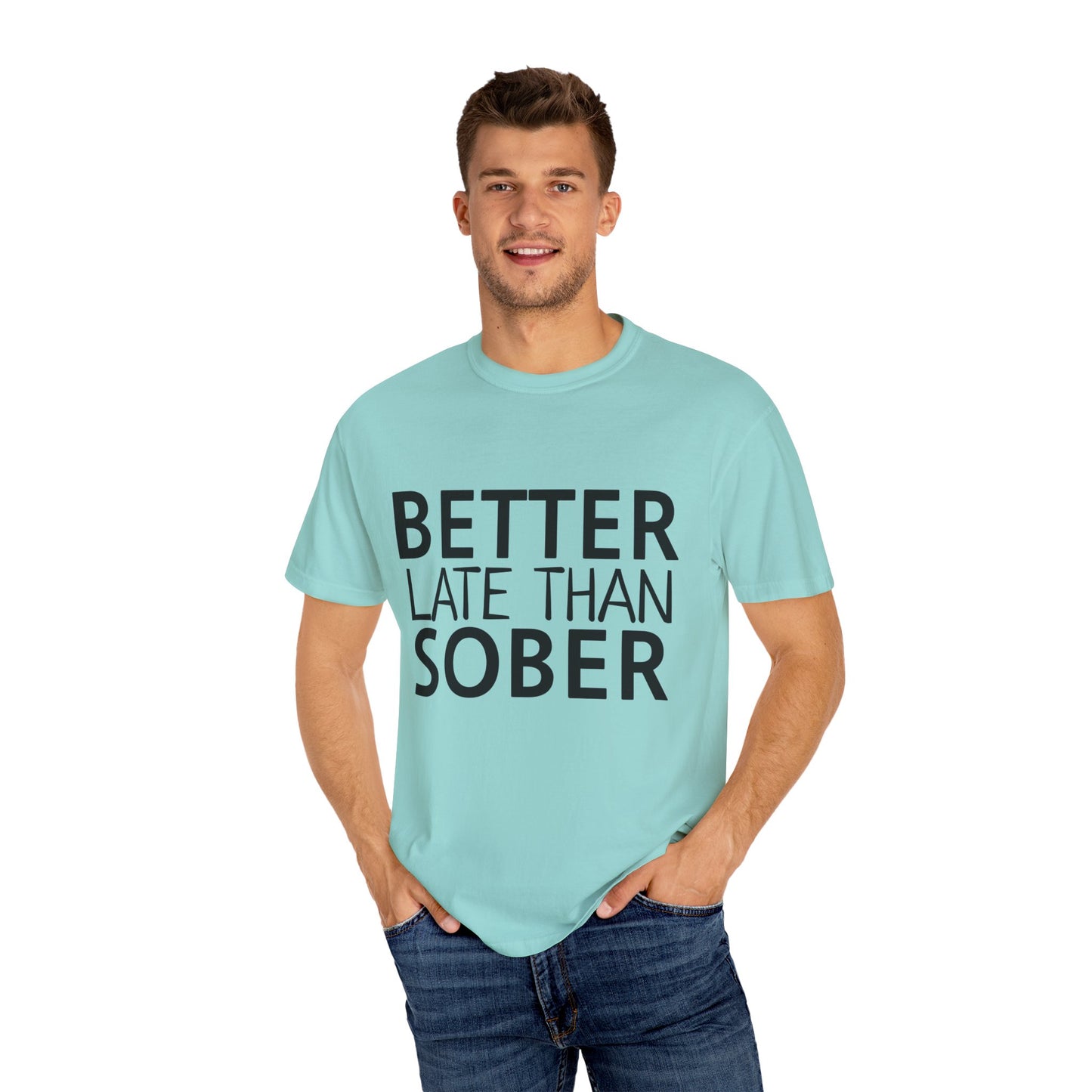 Better Late Than Sober T-Shirt